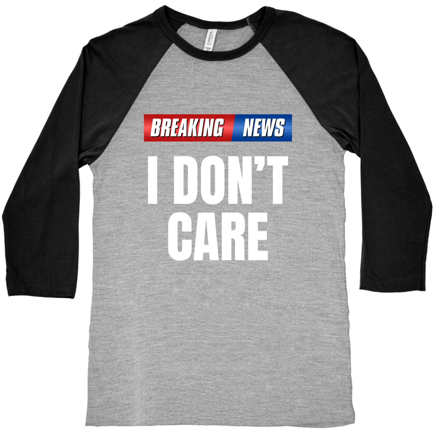 Breaking News I Dont Care Baseball Tee