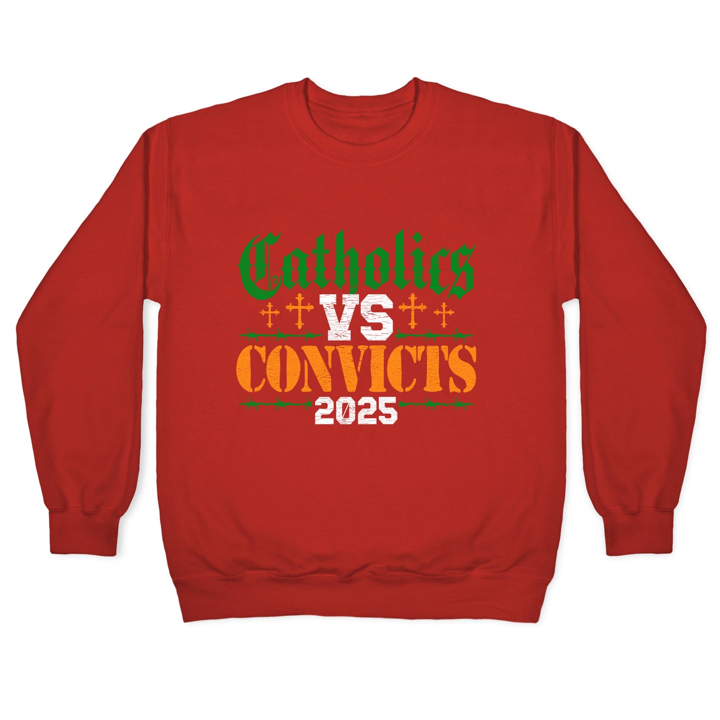 Catholics vs Convicts 2025 Crewneck Sweatshirt