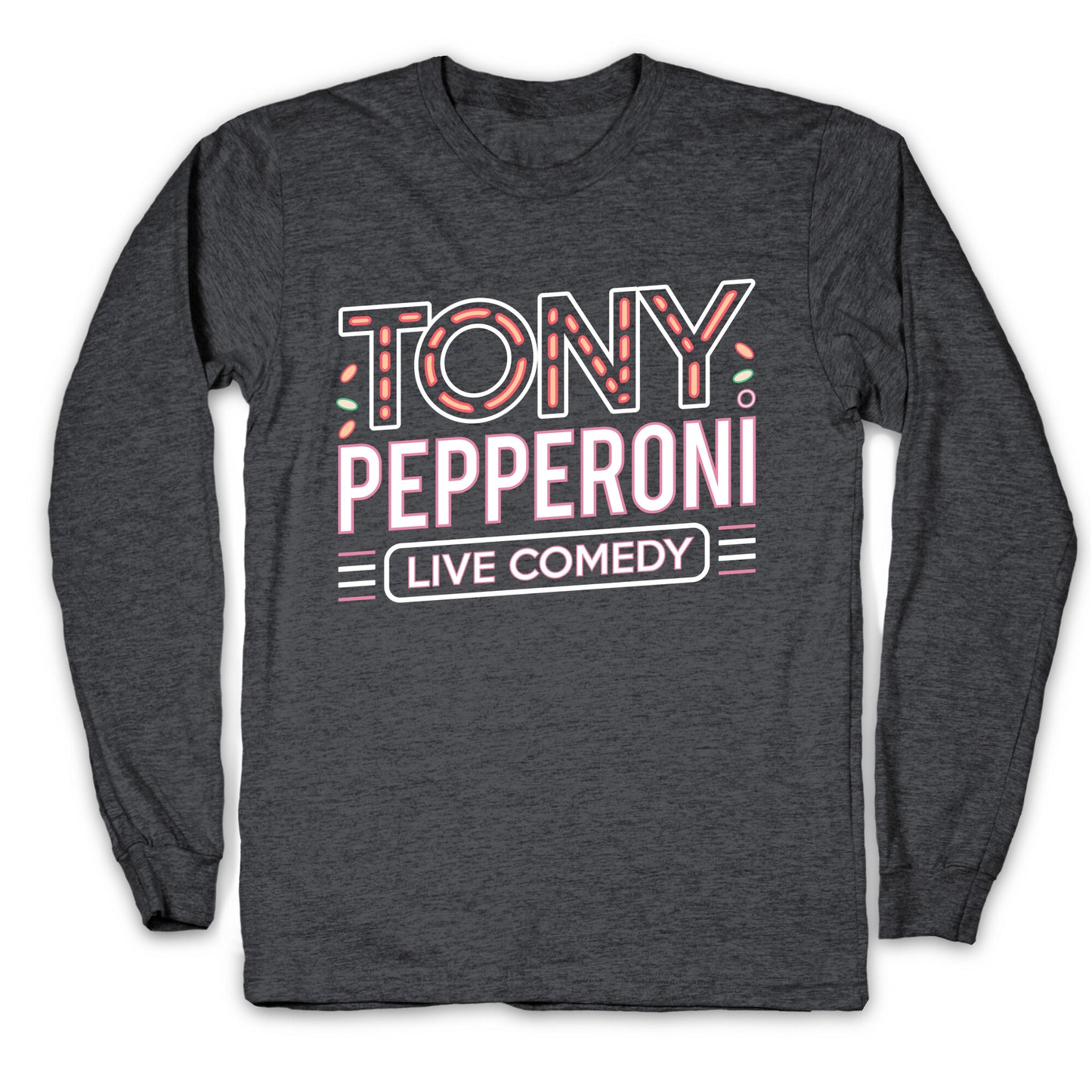 Tony Pepperoni Live Comedy Longsleeve Tee