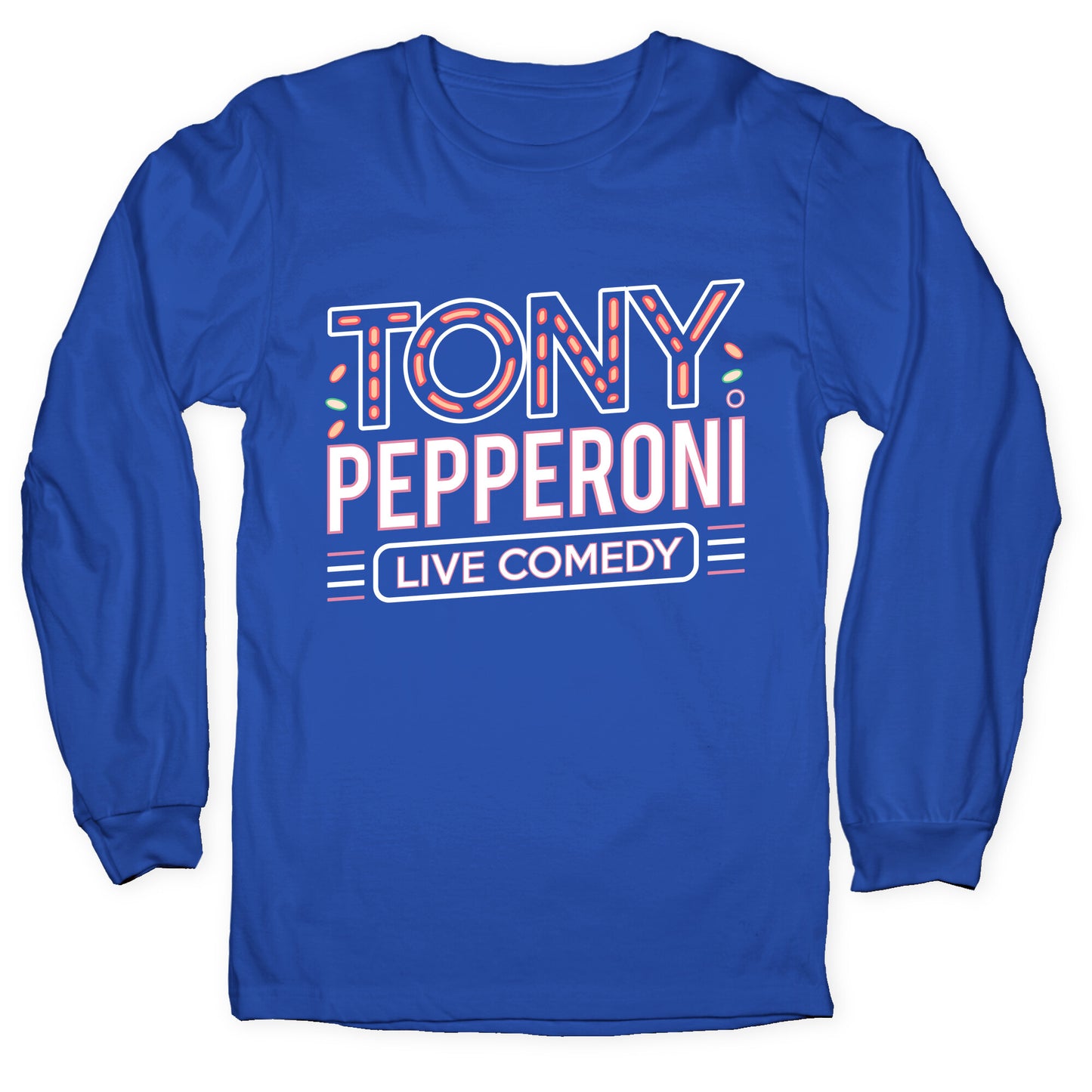 Tony Pepperoni Live Comedy Longsleeve Tee