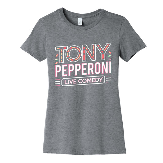 Tony Pepperoni Live Comedy Womens Cotton Tee