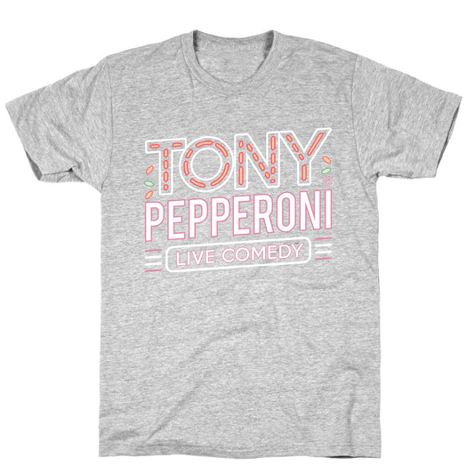 Tony Pepperoni Live Comedy T-Shirt