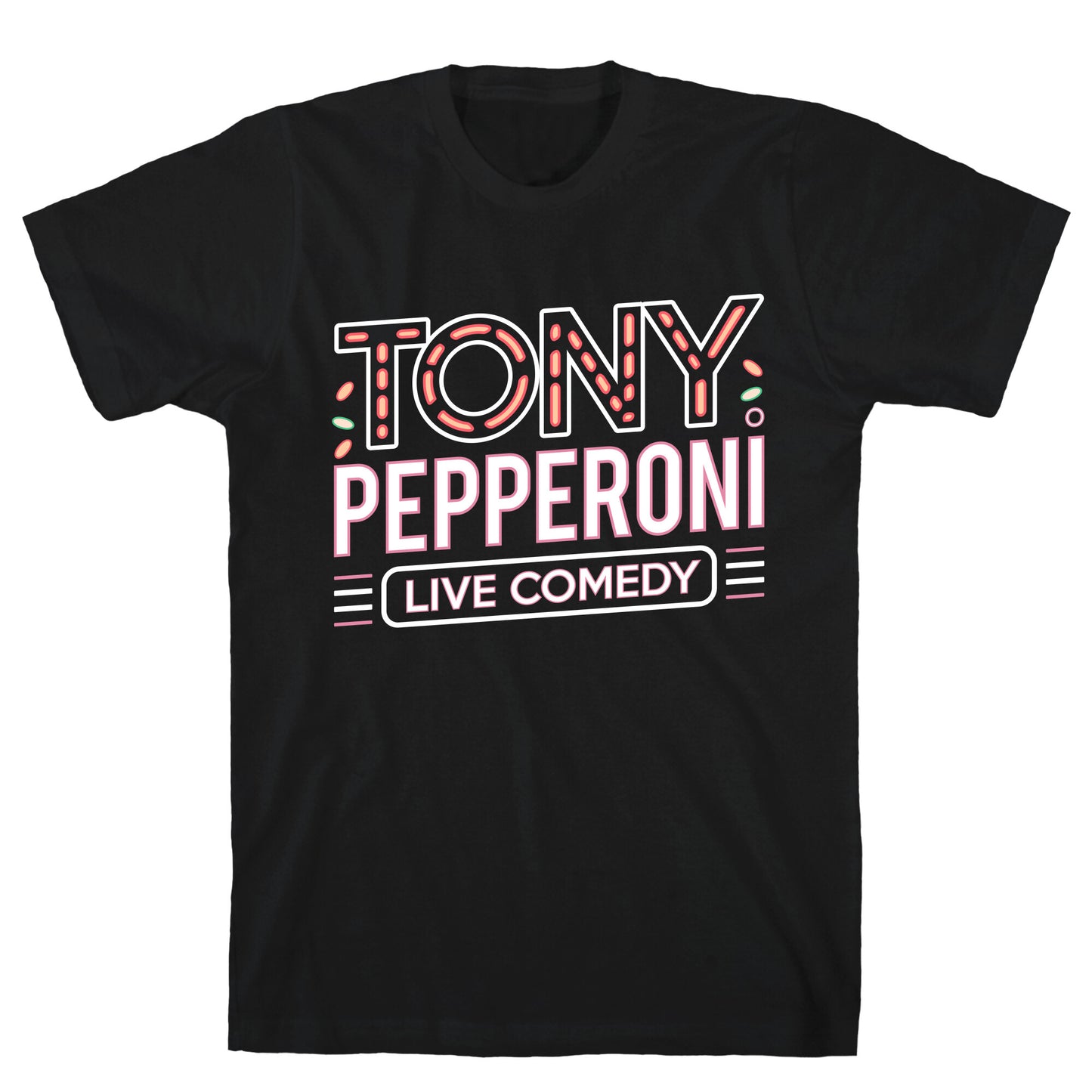 Tony Pepperoni Live Comedy T-Shirt
