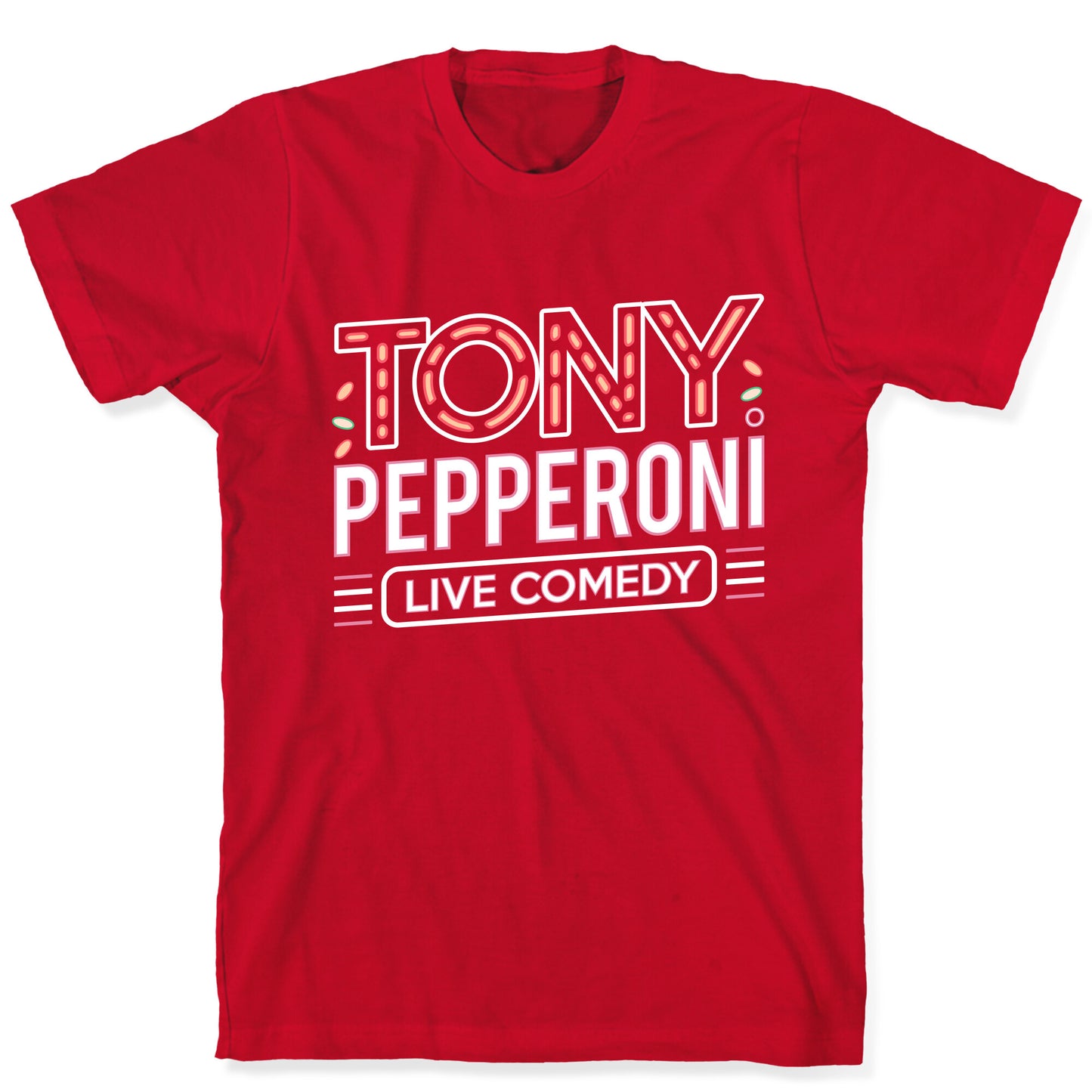 Tony Pepperoni Live Comedy T-Shirt