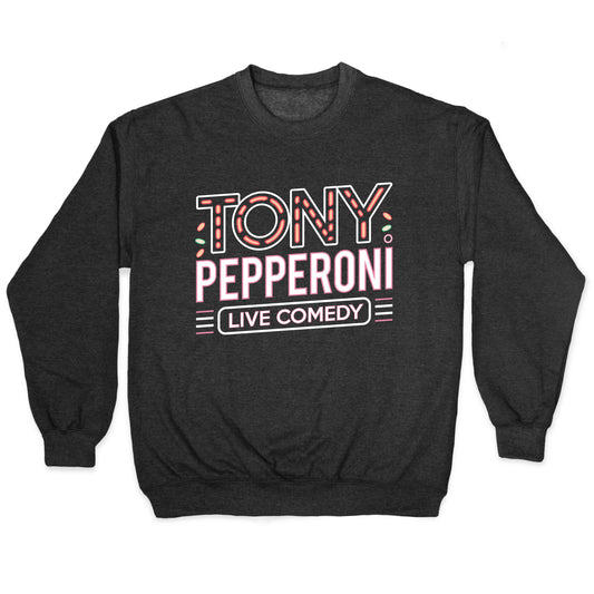Tony Pepperoni Live Comedy Crewneck Sweatshirt
