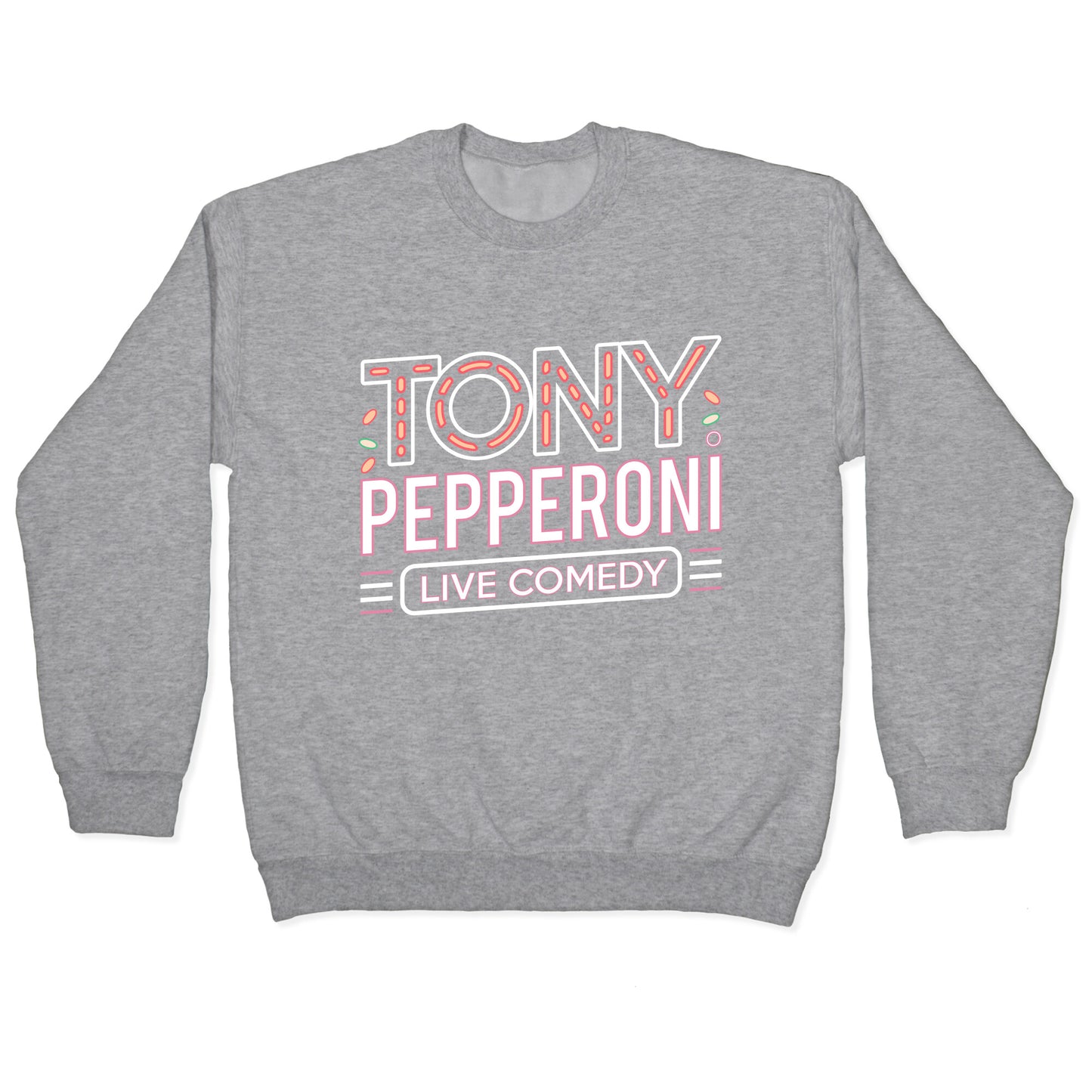 Tony Pepperoni Live Comedy Crewneck Sweatshirt