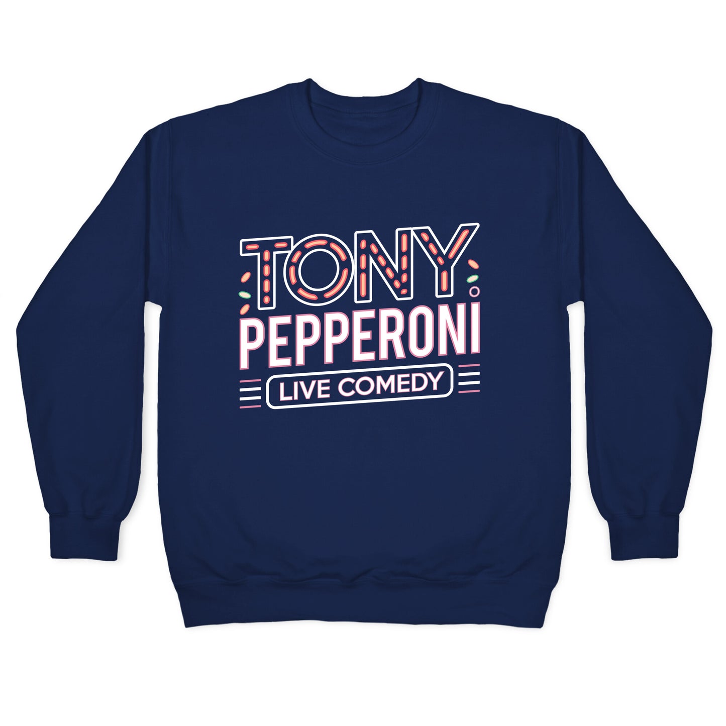 Tony Pepperoni Live Comedy Crewneck Sweatshirt