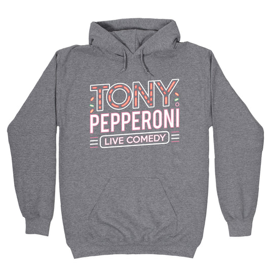 Tony Pepperoni Live Comedy Hoodie