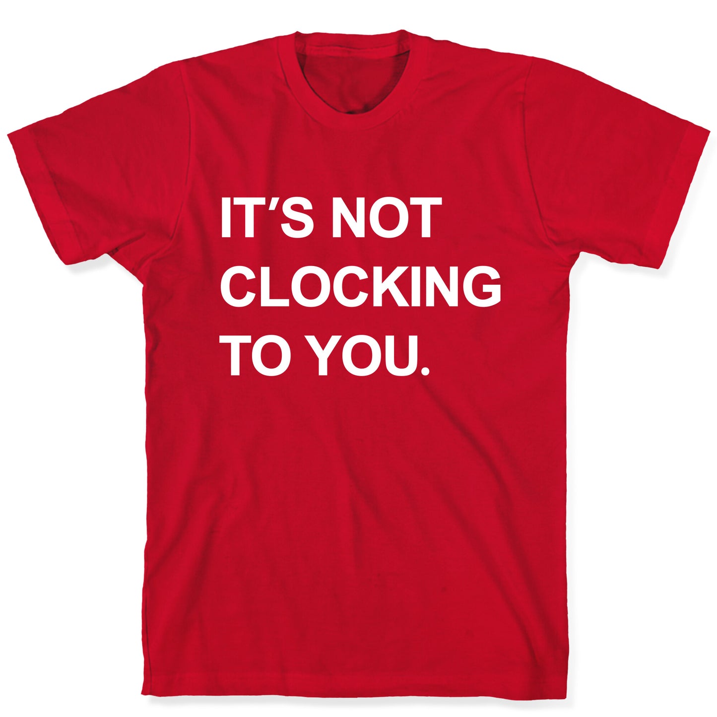 Its Not Clocking To You Bieber T-Shirt
