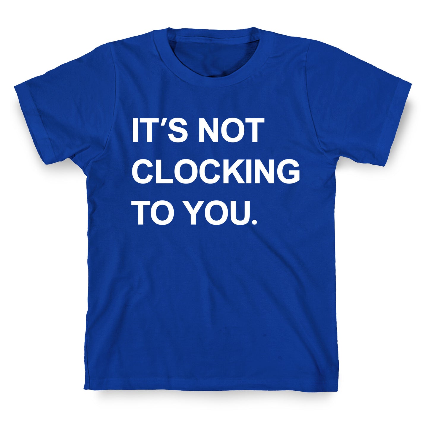 Its Not Clocking To You Bieber T-Shirt