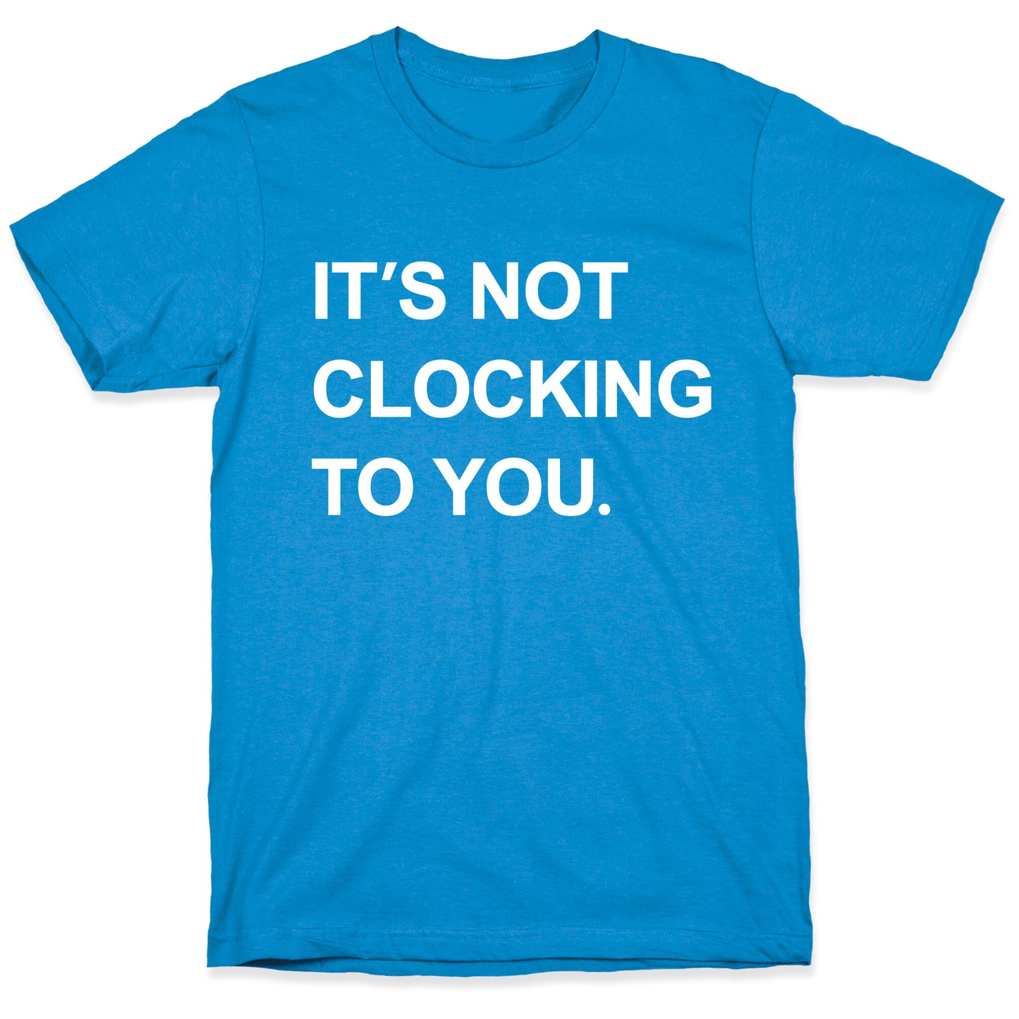 Its Not Clocking To You Bieber T-Shirt