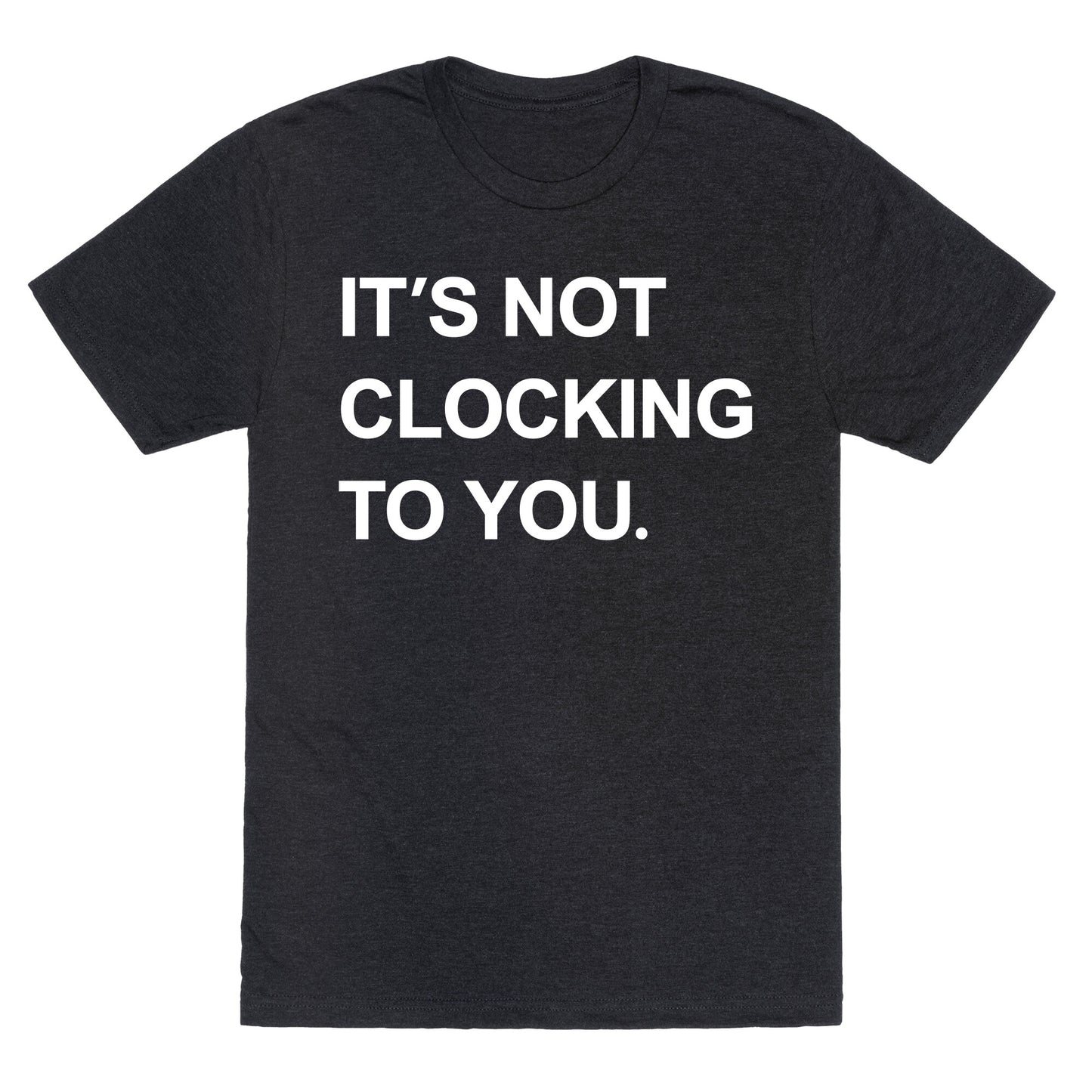 Its Not Clocking To You Bieber Unisex Triblend Tee