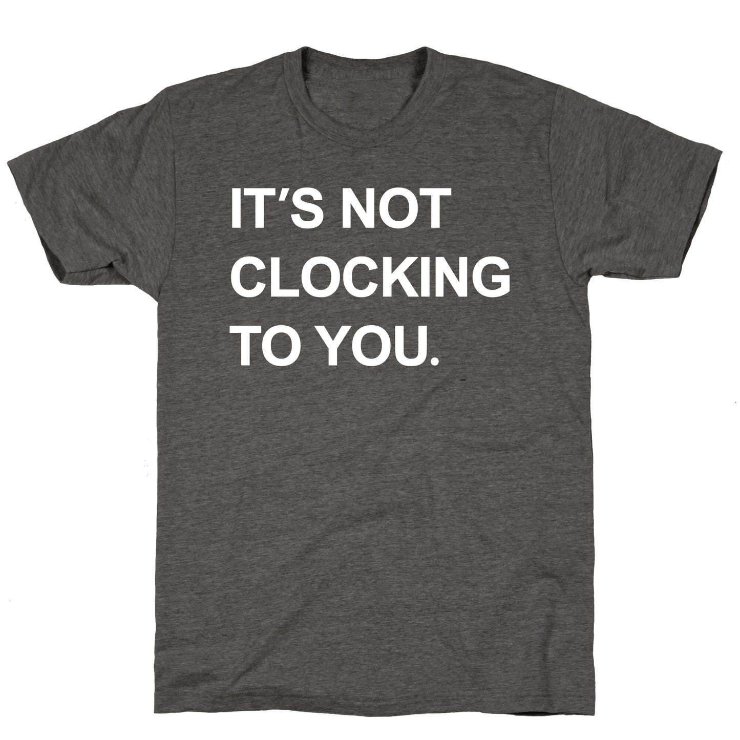 Its Not Clocking To You Bieber Unisex Triblend Tee