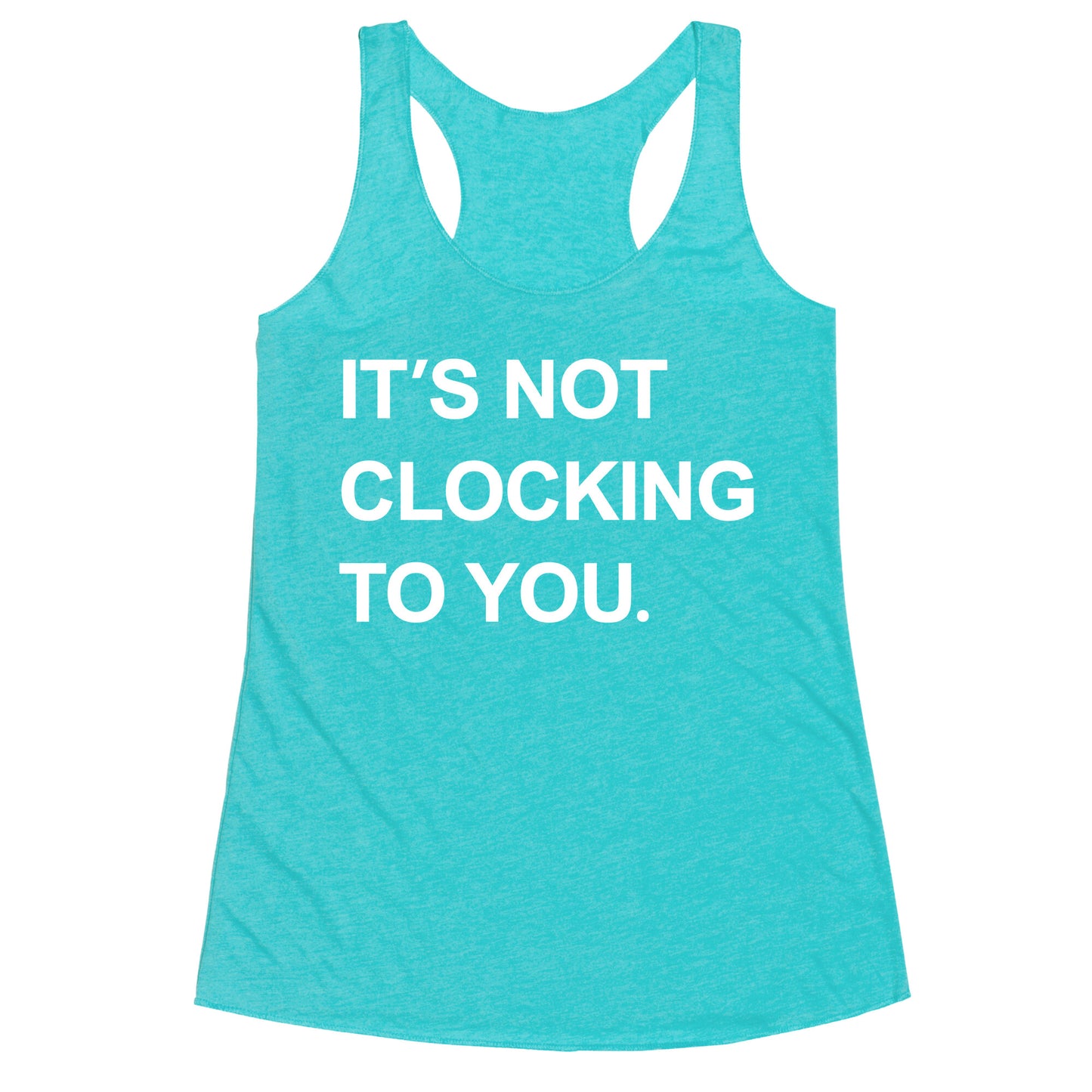 Its Not Clocking To You Bieber Racerback Tank