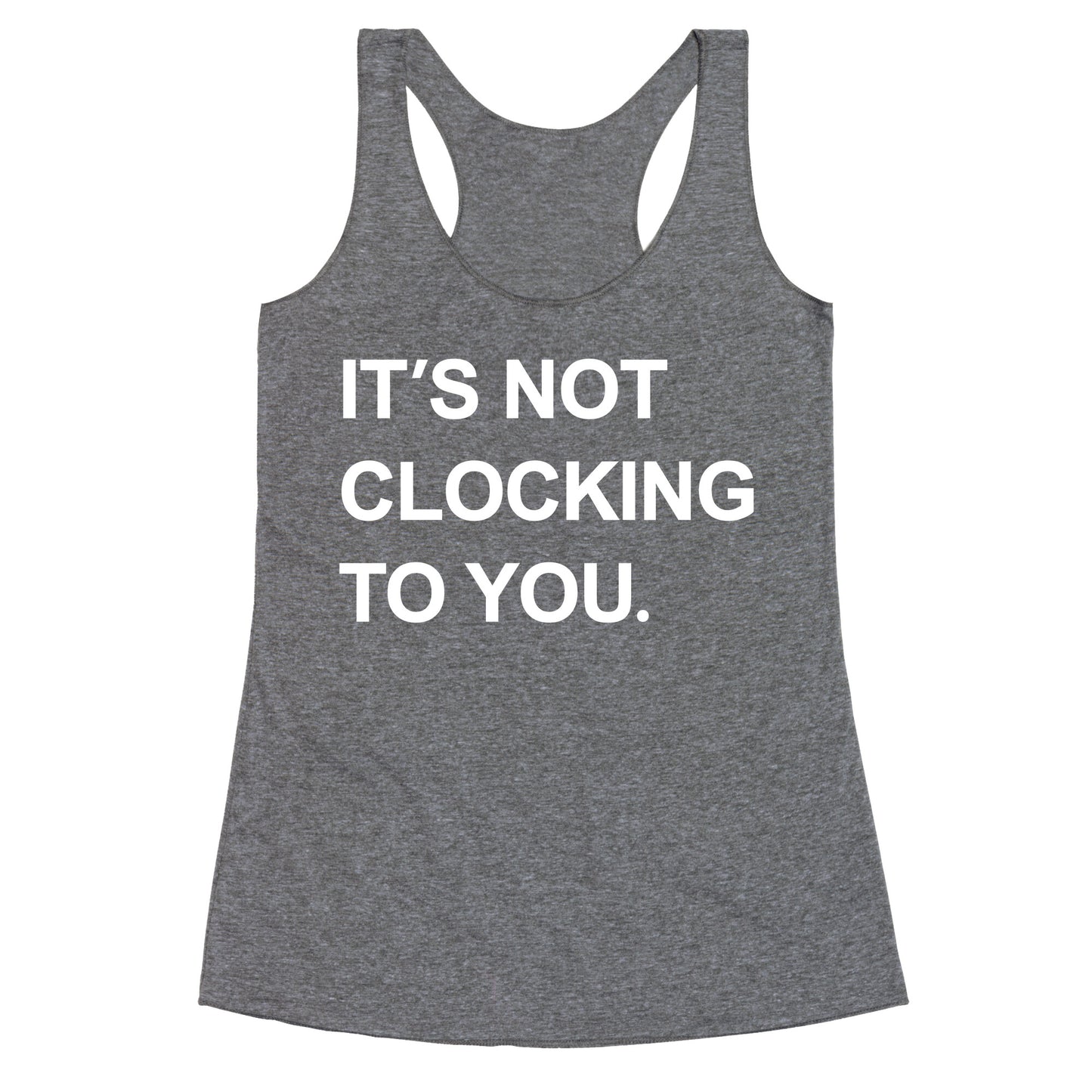 Its Not Clocking To You Bieber Racerback Tank