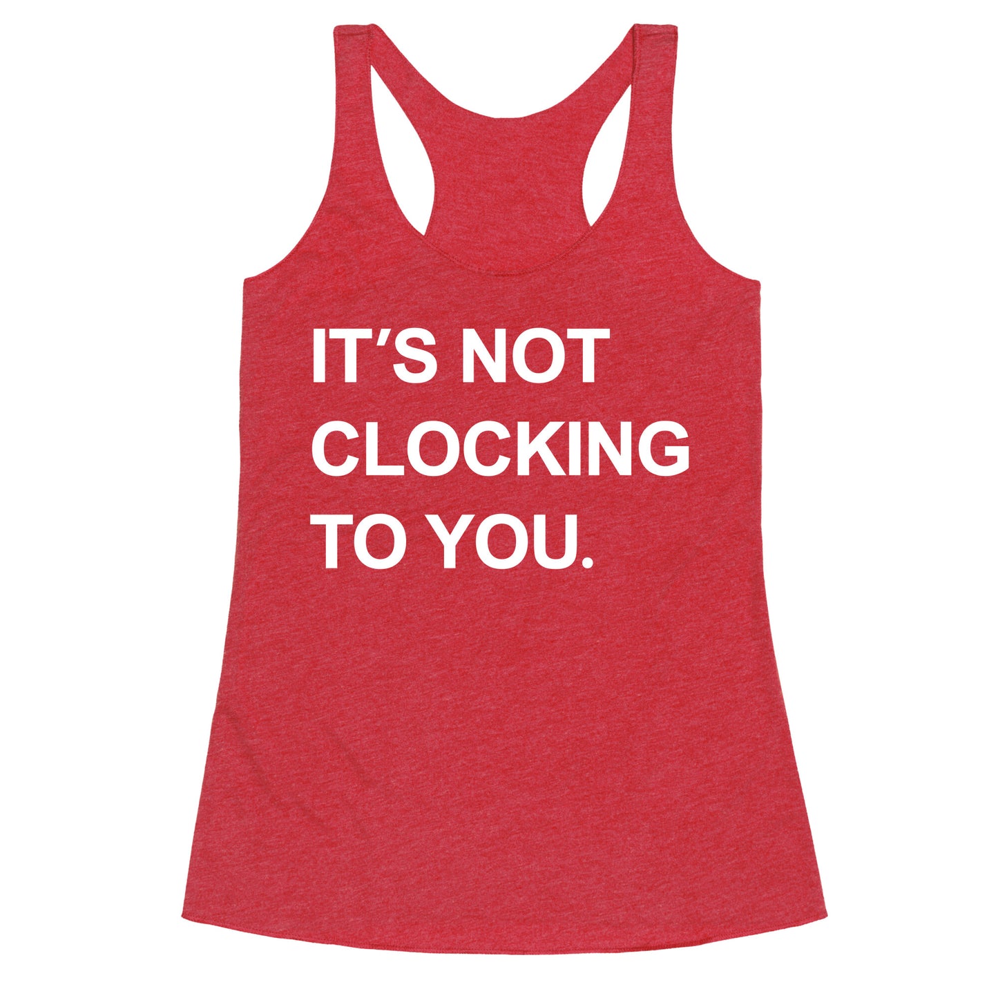 Its Not Clocking To You Bieber Racerback Tank
