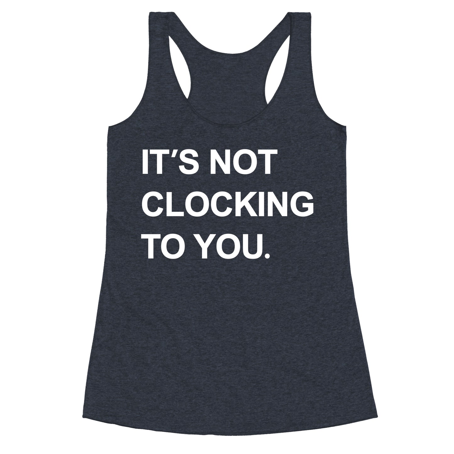 Its Not Clocking To You Bieber Racerback Tank