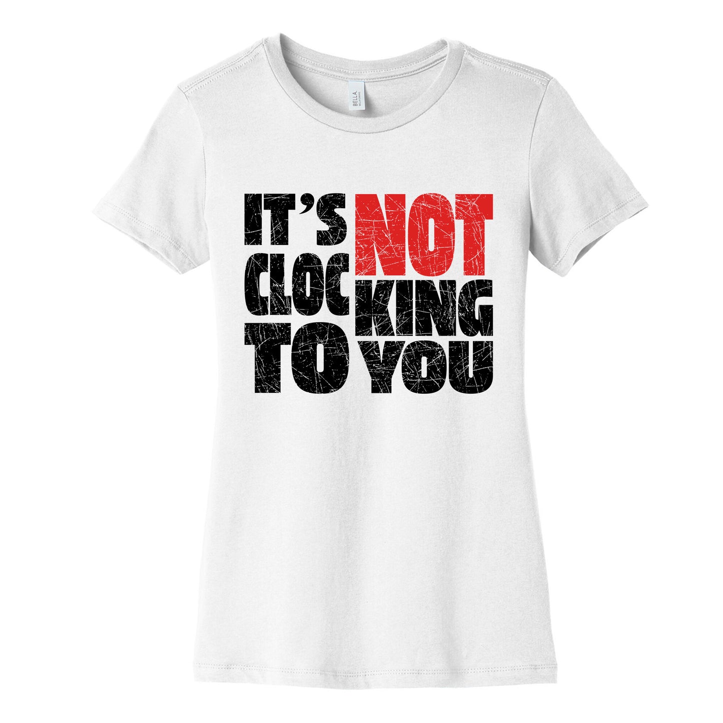 Bieber Its Not Clocking To You Womens Cotton Tee