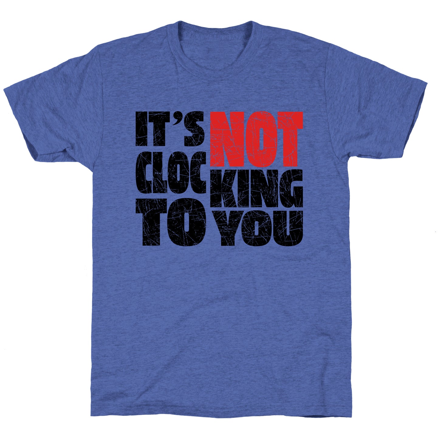 Bieber Its Not Clocking To You Unisex Triblend Tee