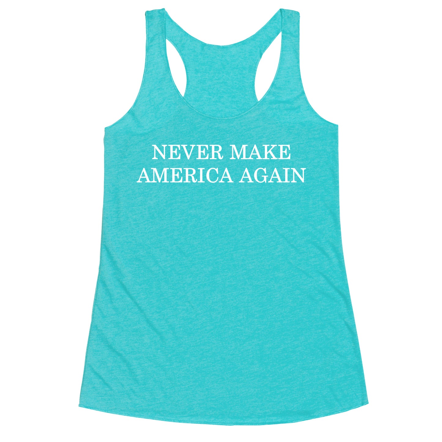 Never Make America Again Racerback Tank