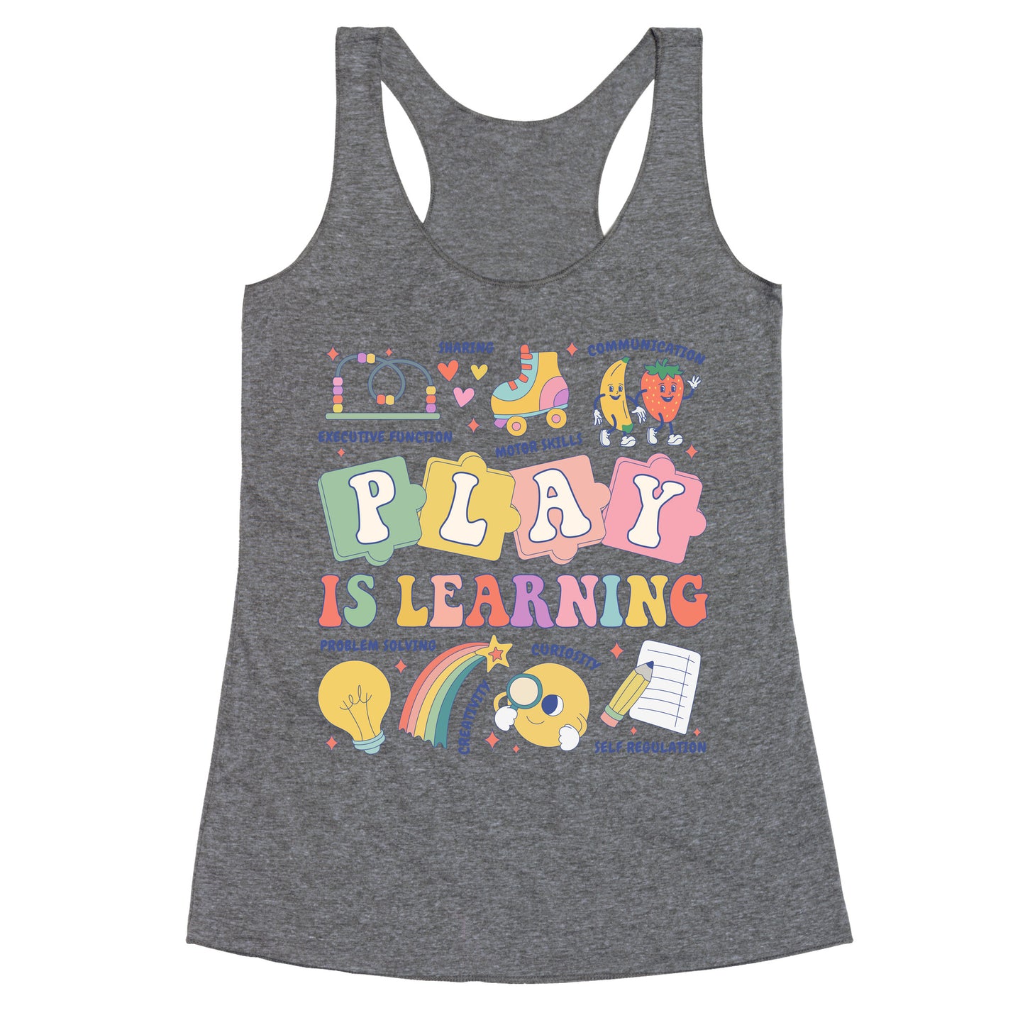 Play Is Learning Kindergarten Teacher Team Racerback Tank