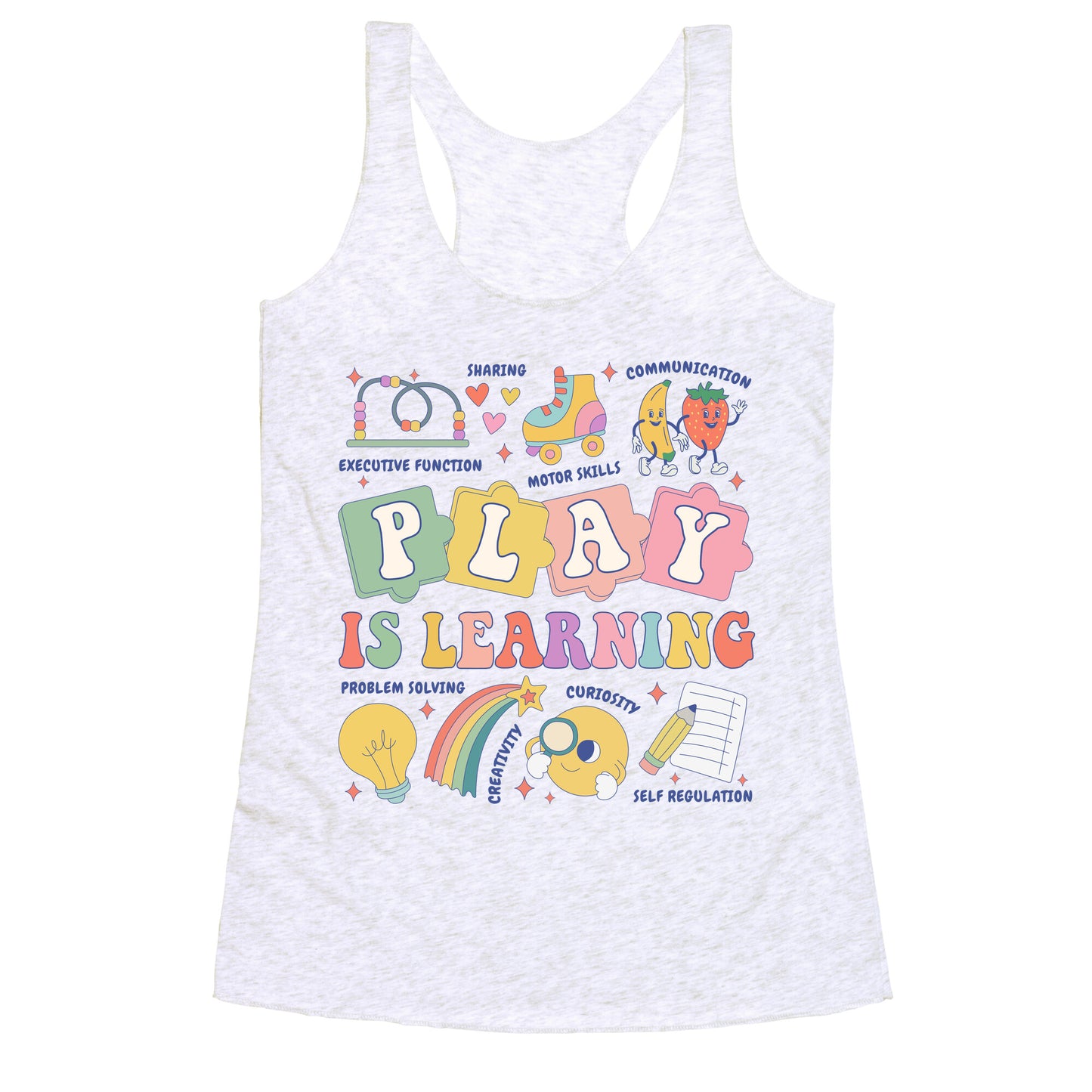 Play Is Learning Kindergarten Teacher Team Racerback Tank