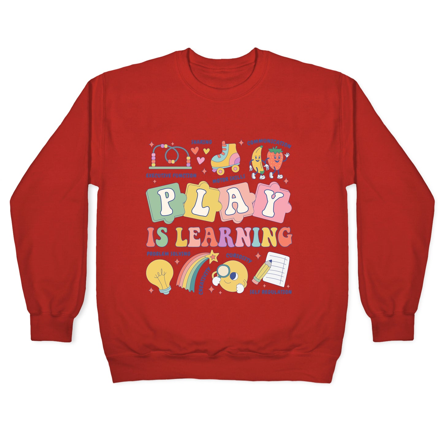 Play Is Learning Kindergarten Teacher Team Crewneck Sweatshirt