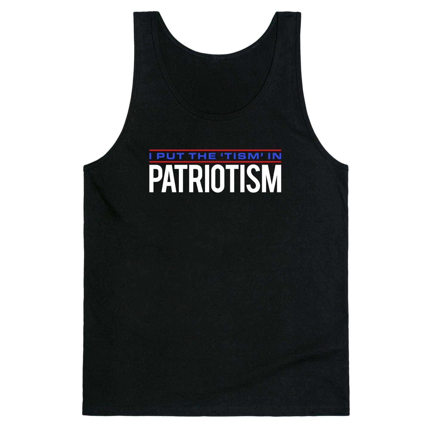 I Put The Tism In Patriotism Tank Top
