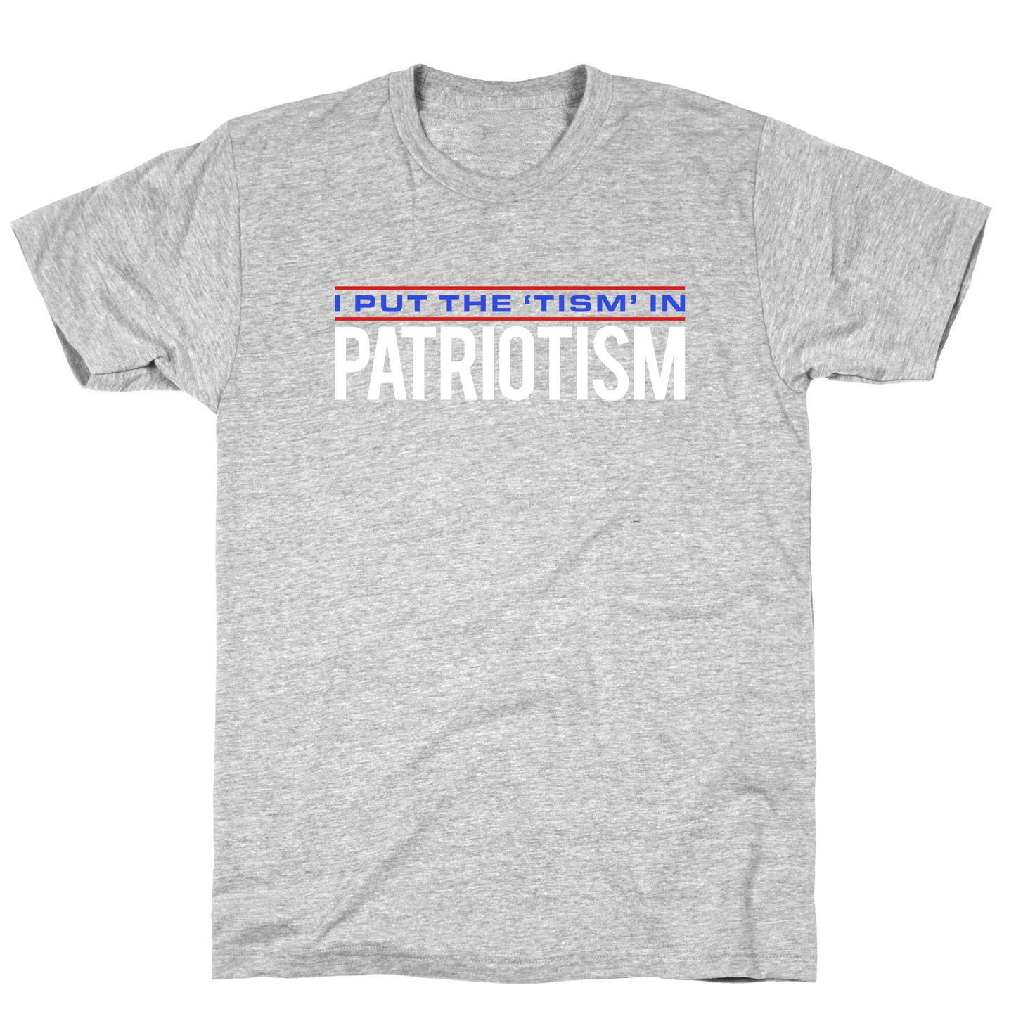 I Put The Tism In Patriotism T-Shirt