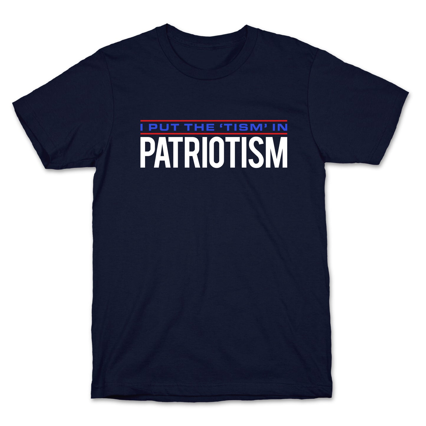 I Put The Tism In Patriotism T-Shirt