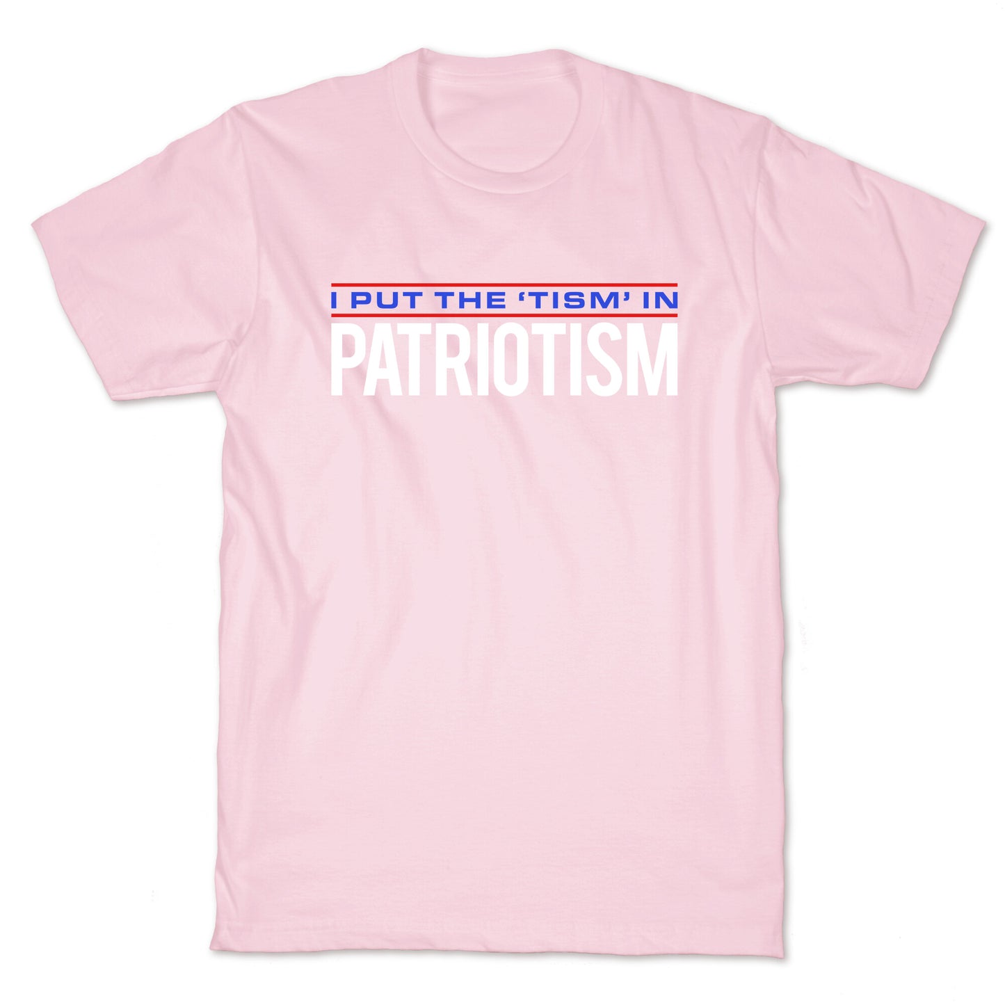 I Put The Tism In Patriotism T-Shirt