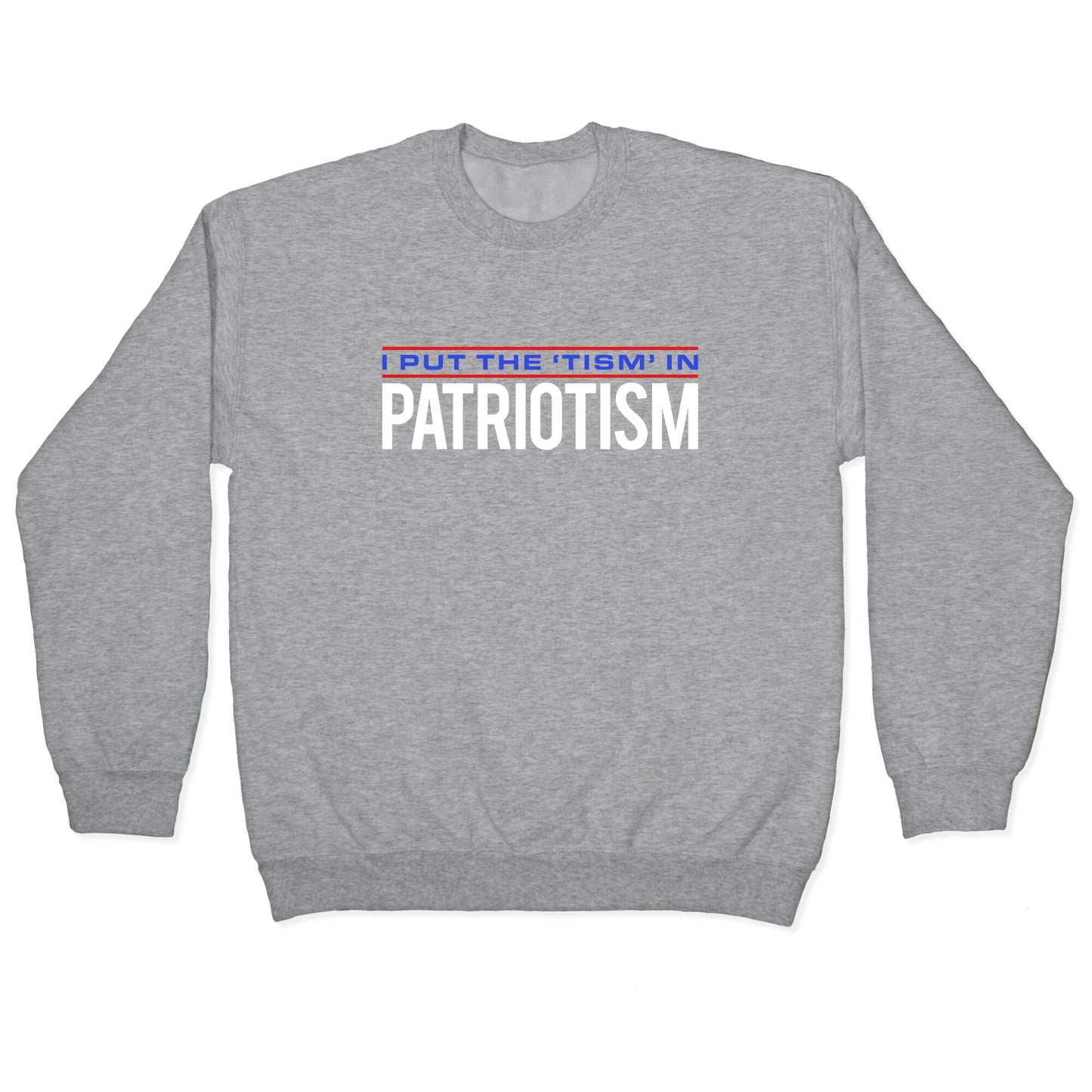 I Put The Tism In Patriotism Crewneck Sweatshirt