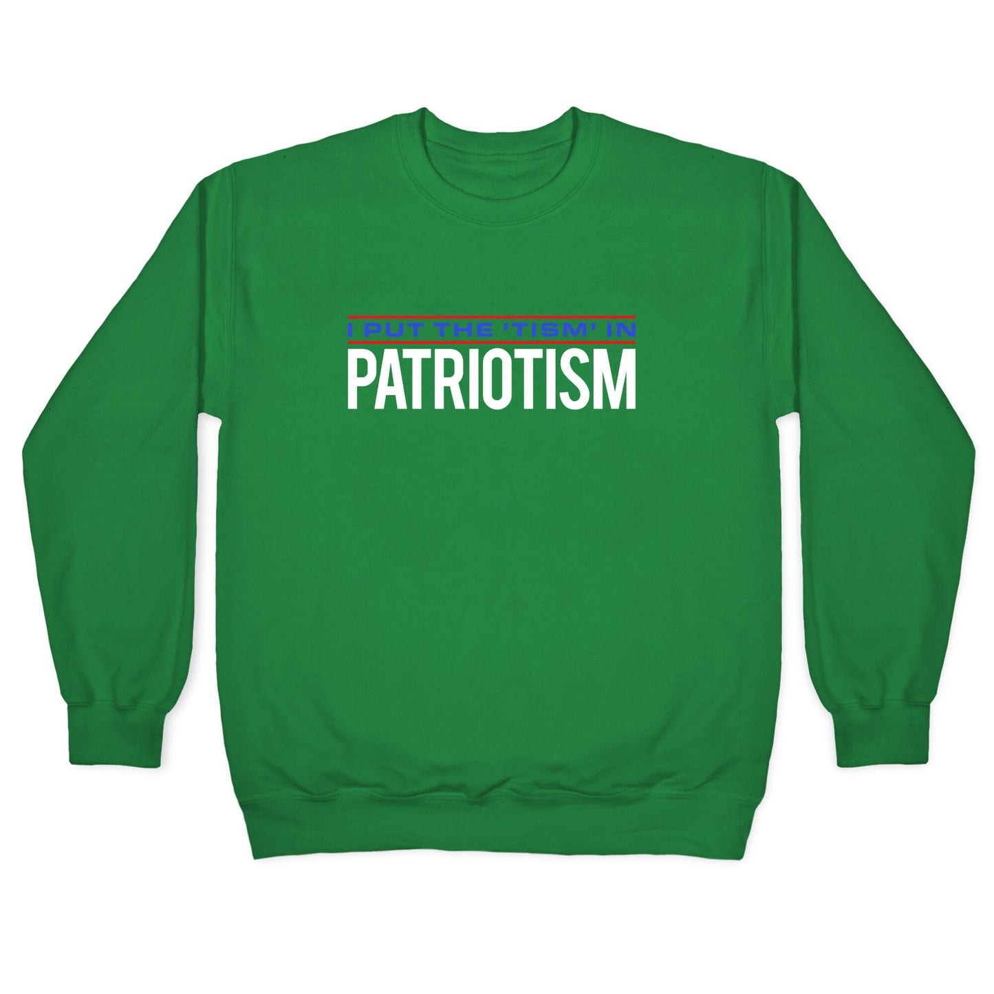 I Put The Tism In Patriotism Crewneck Sweatshirt