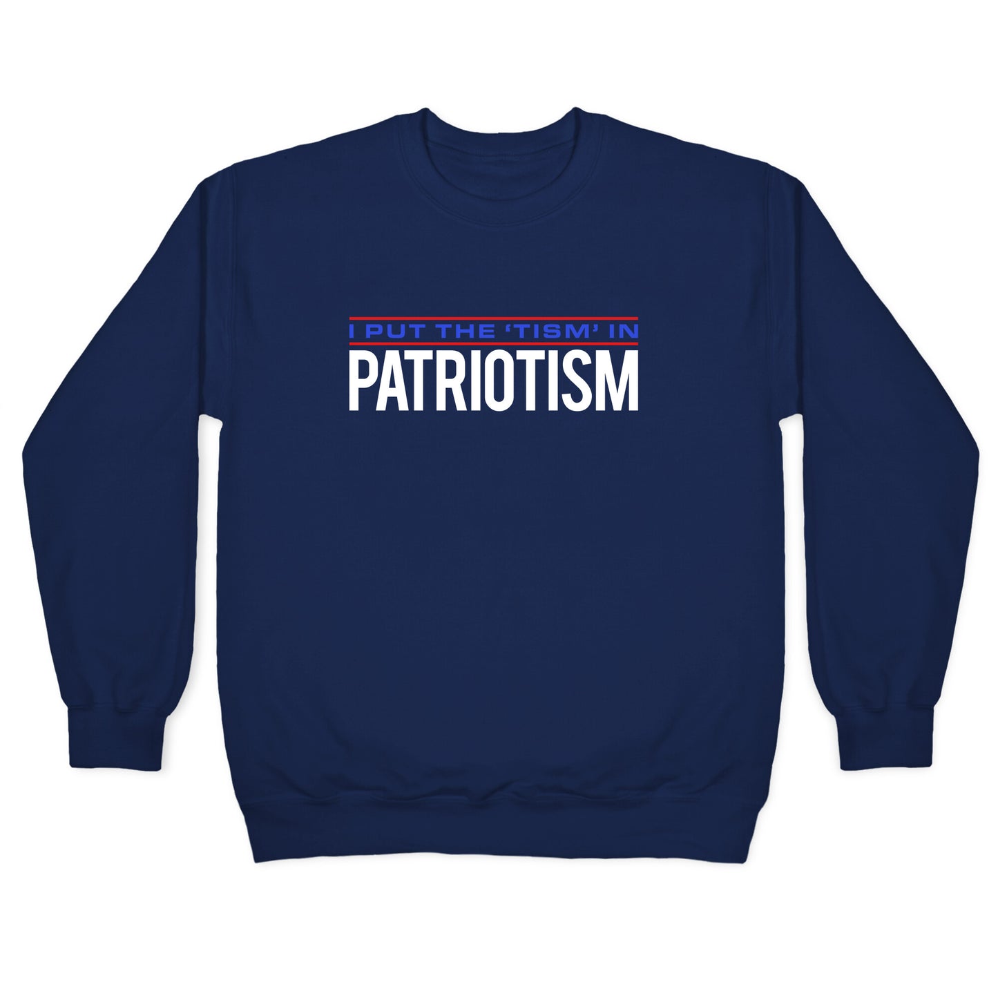 I Put The Tism In Patriotism Crewneck Sweatshirt