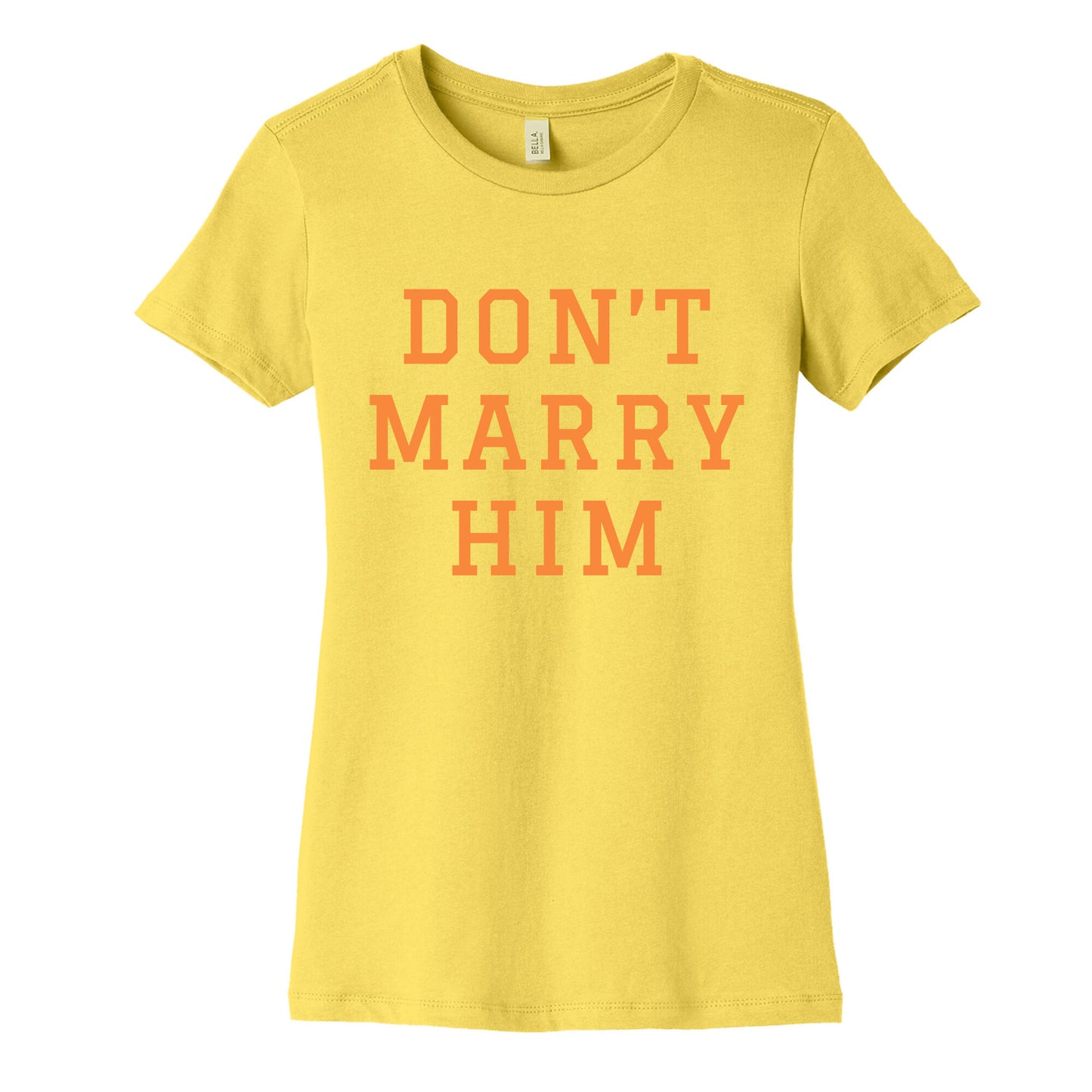 Dont Marry Him Womens Cotton Tee