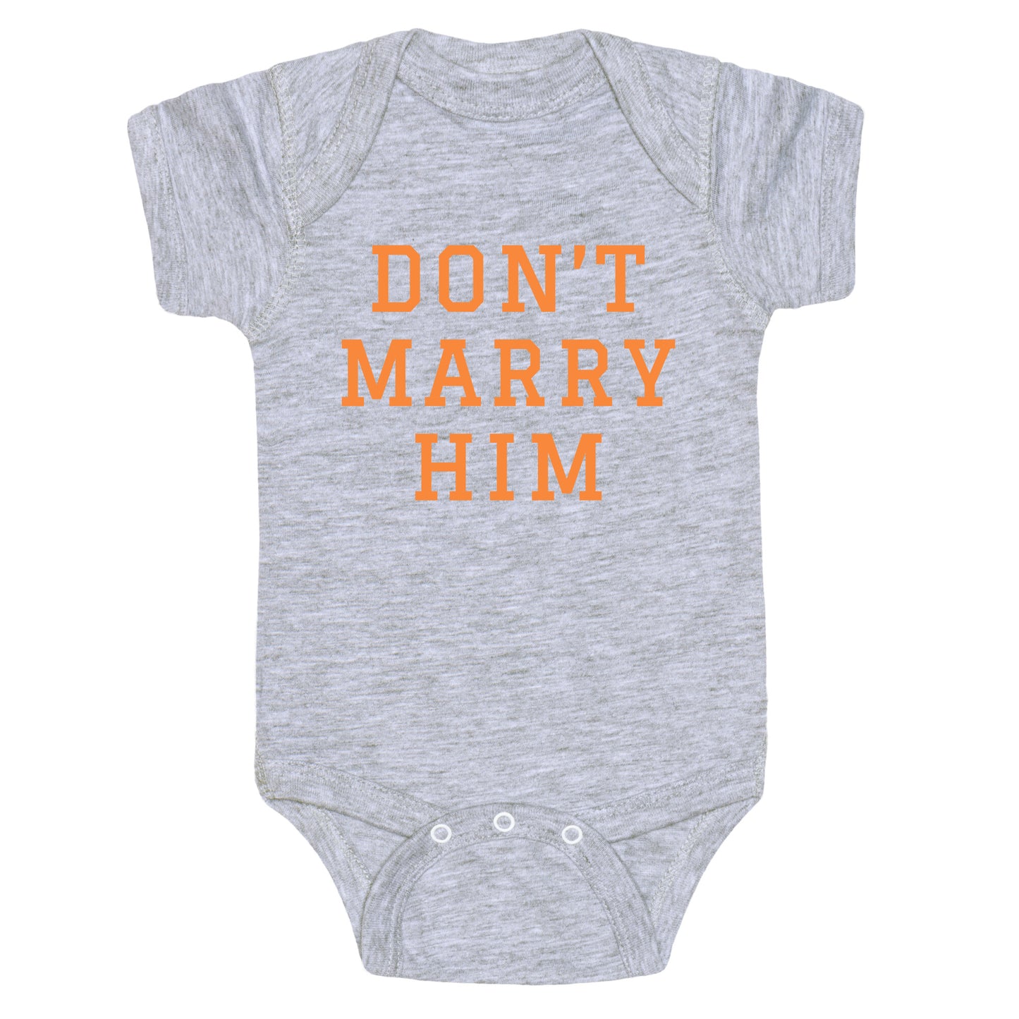 Dont Marry Him Baby One-Piece