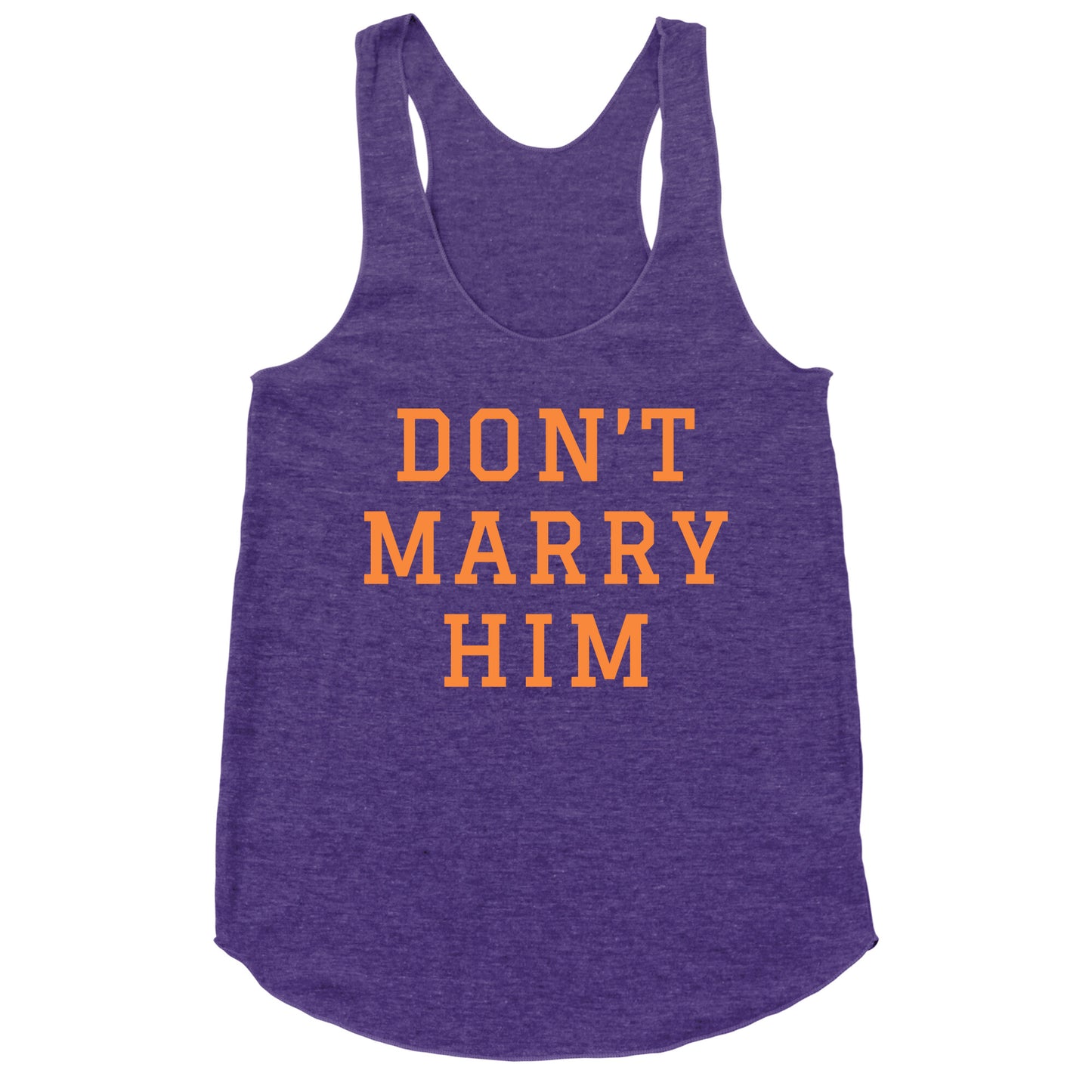 Dont Marry Him Racerback Tank