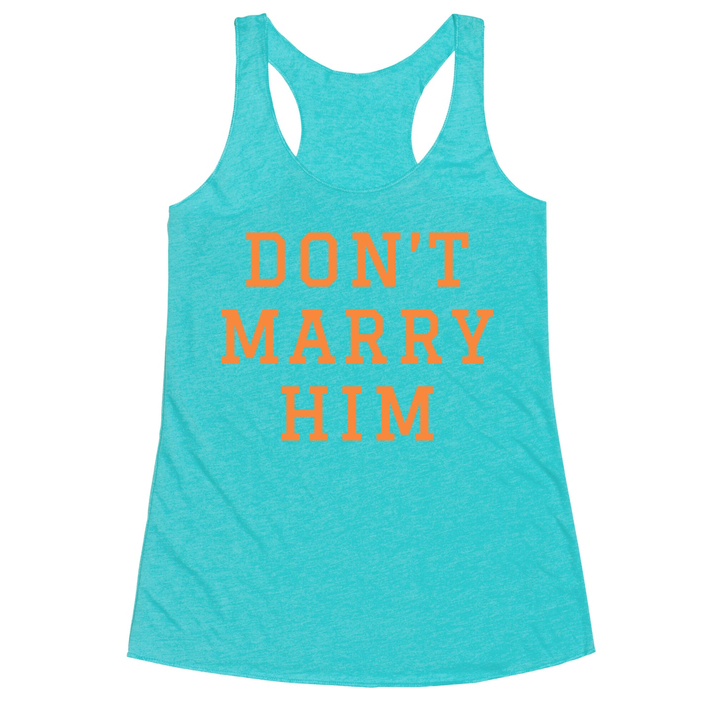 Dont Marry Him Racerback Tank