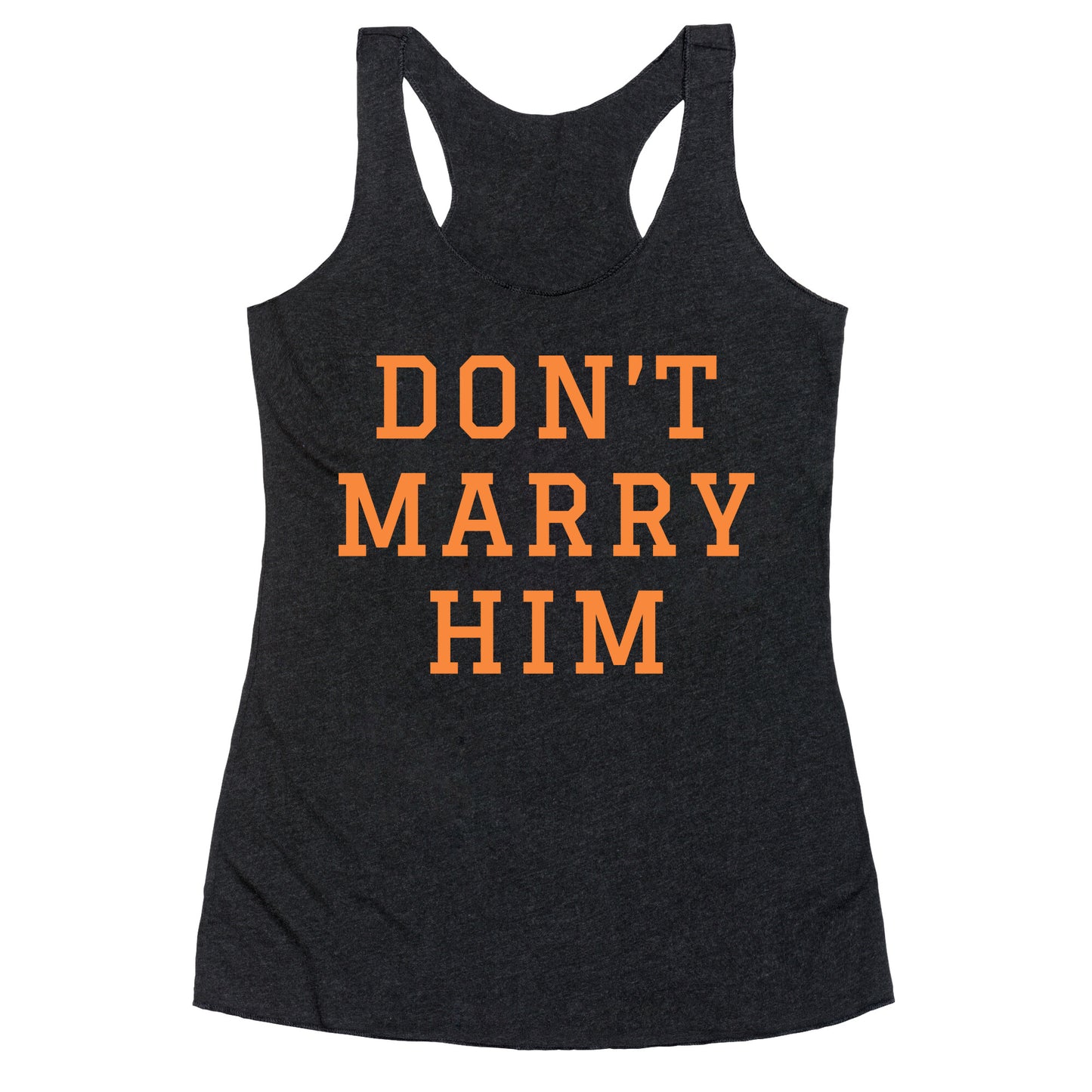 Dont Marry Him Racerback Tank