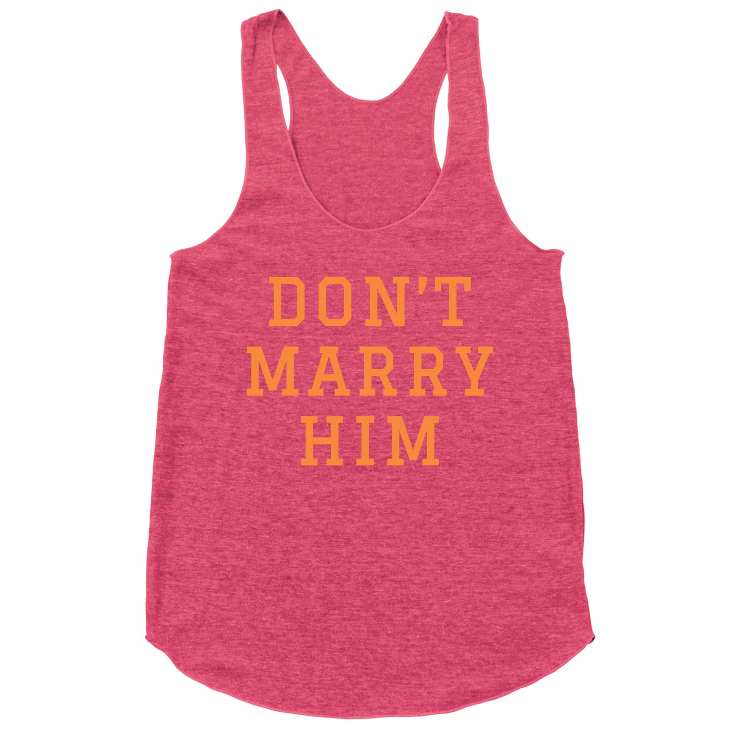 Dont Marry Him Racerback Tank