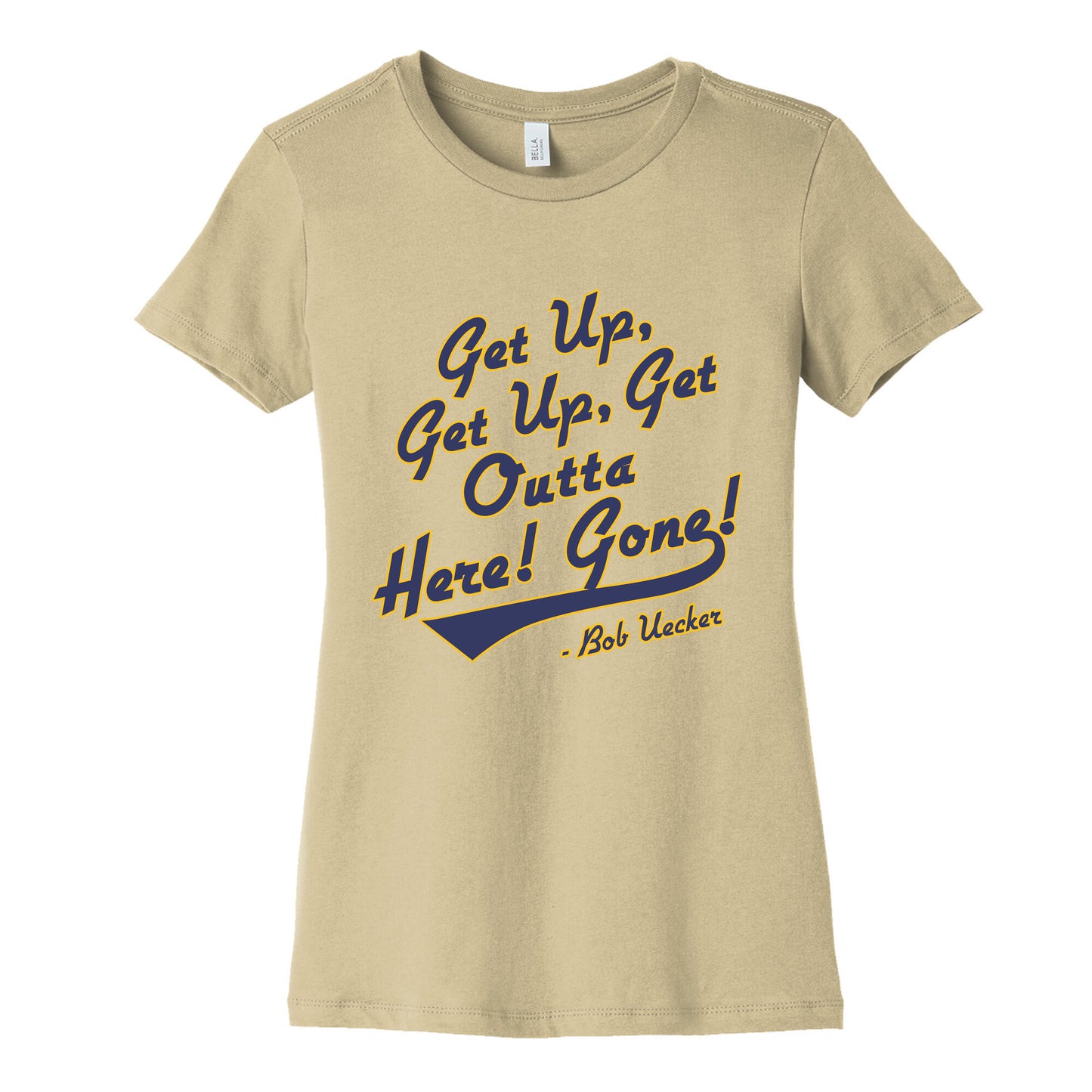 Bob Uecker Get Up Get Up Womens Cotton Tee