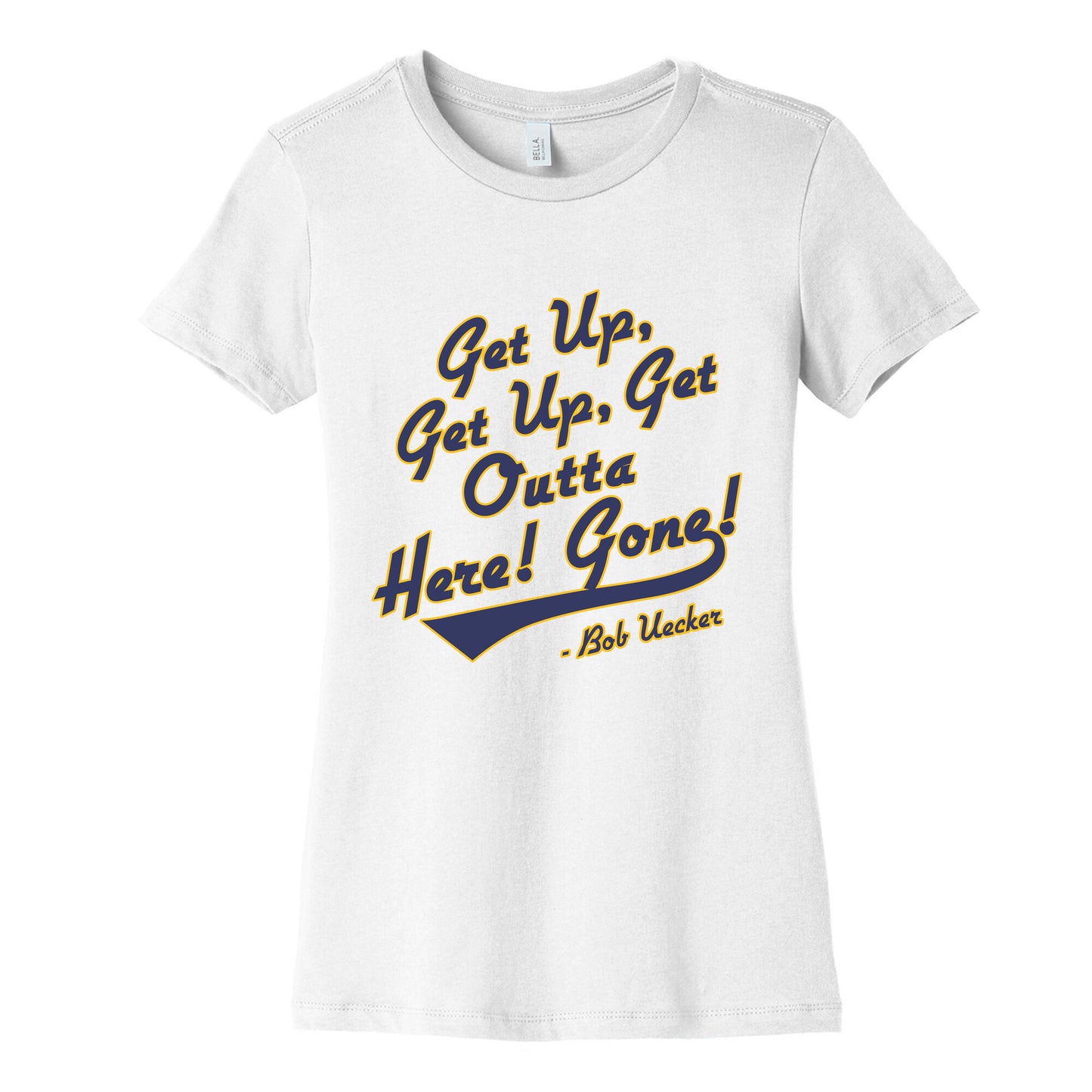 Bob Uecker Get Up Get Up Womens Cotton Tee