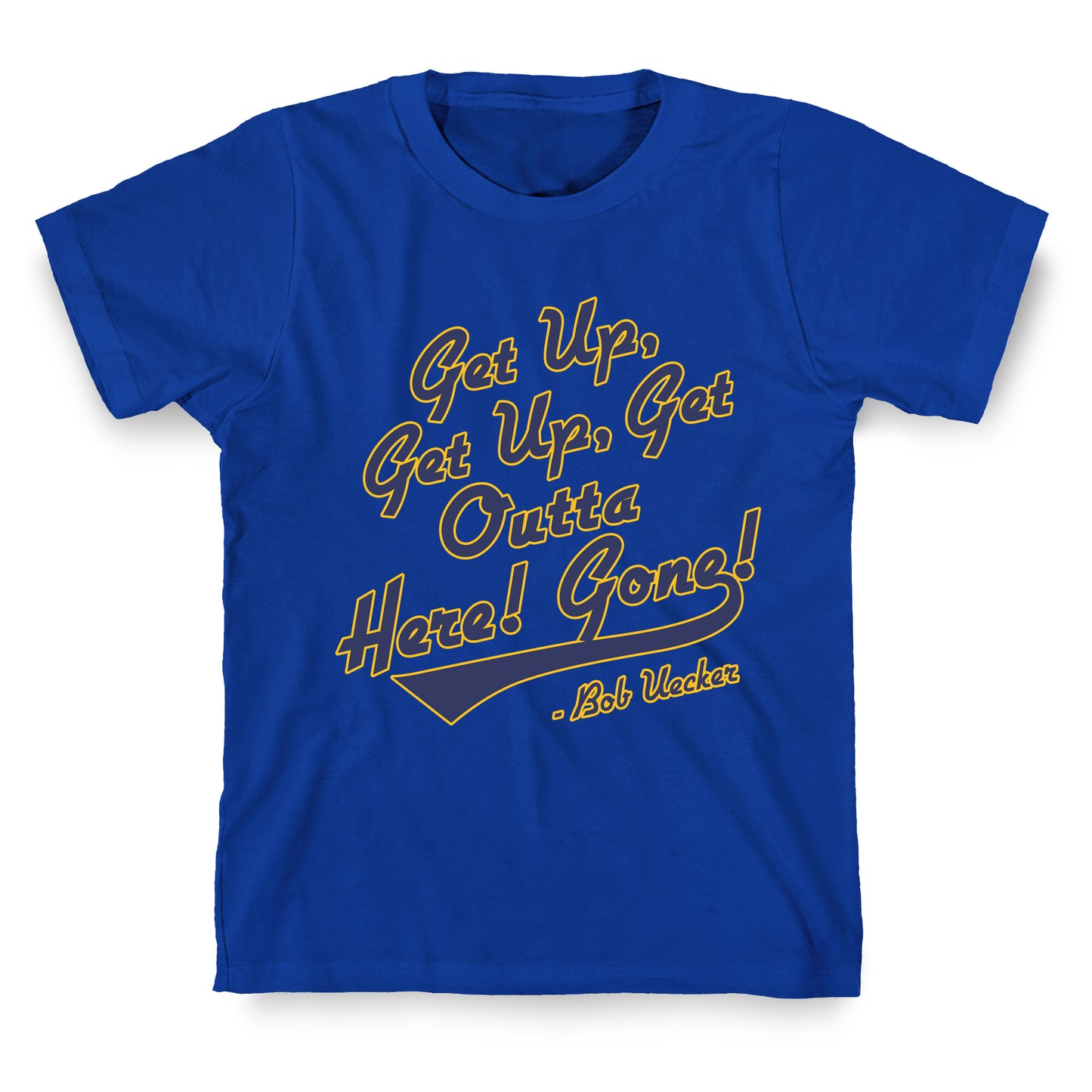 Bob Uecker Get Up Get Up T-Shirt