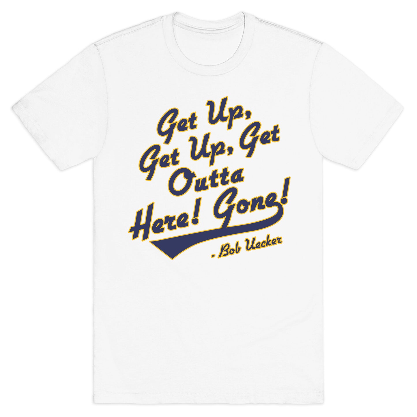 Bob Uecker Get Up Get Up T-Shirt