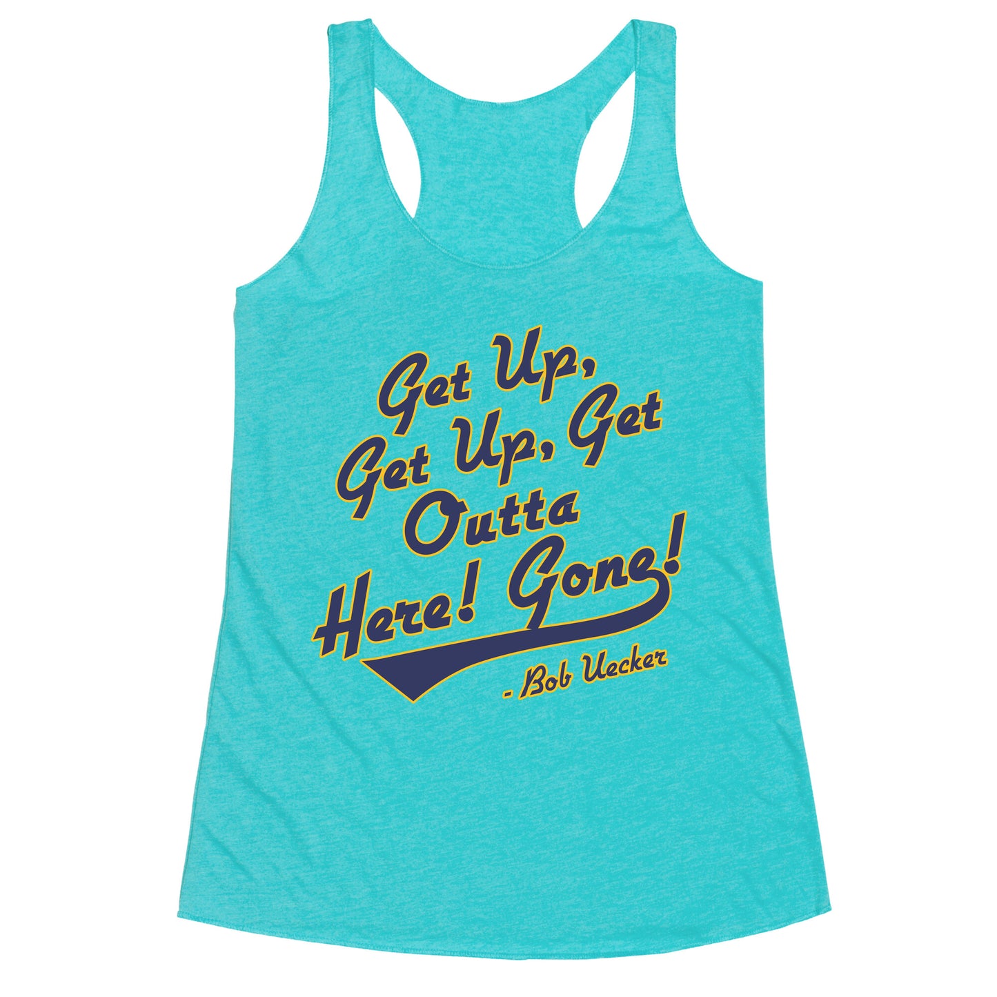 Bob Uecker Get Up Get Up Racerback Tank