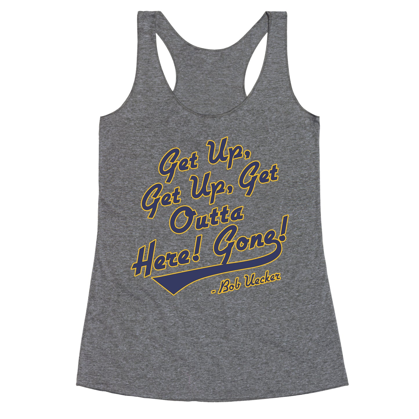 Bob Uecker Get Up Get Up Racerback Tank