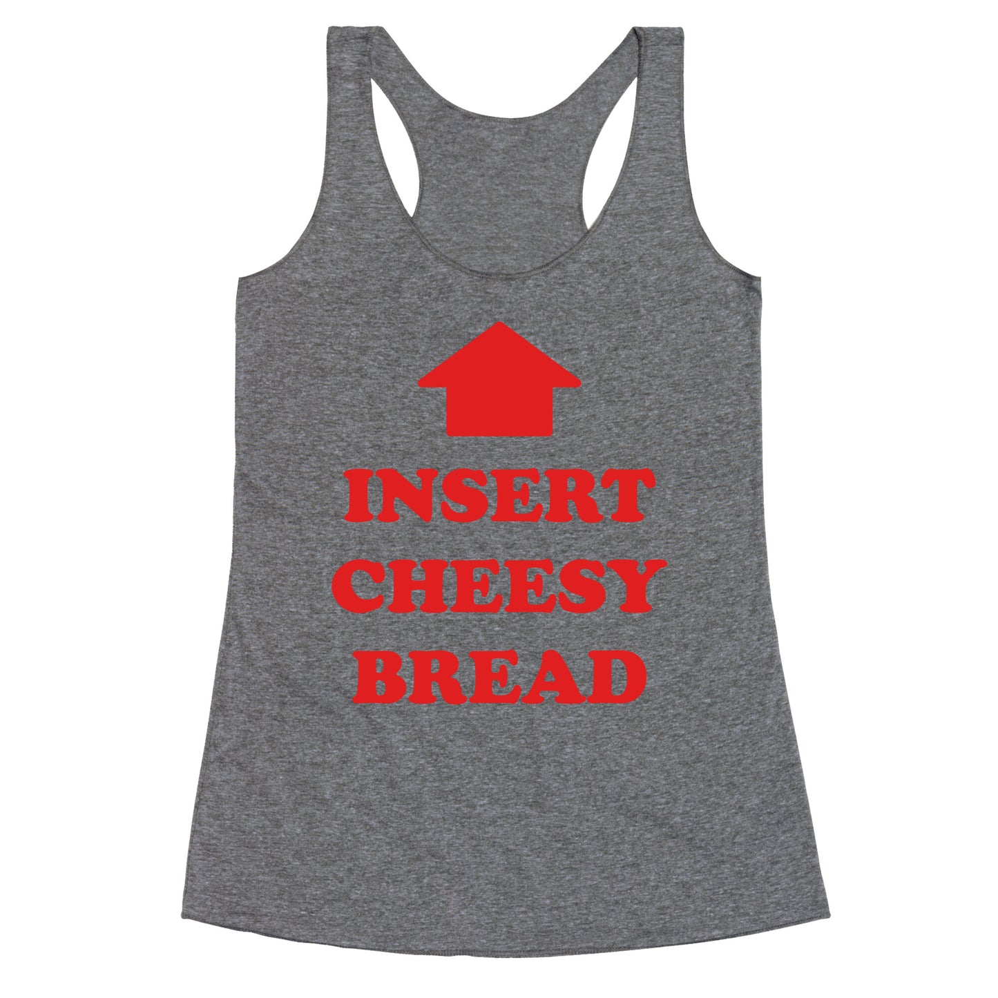 Insert Cheesy Bread Racerback Tank