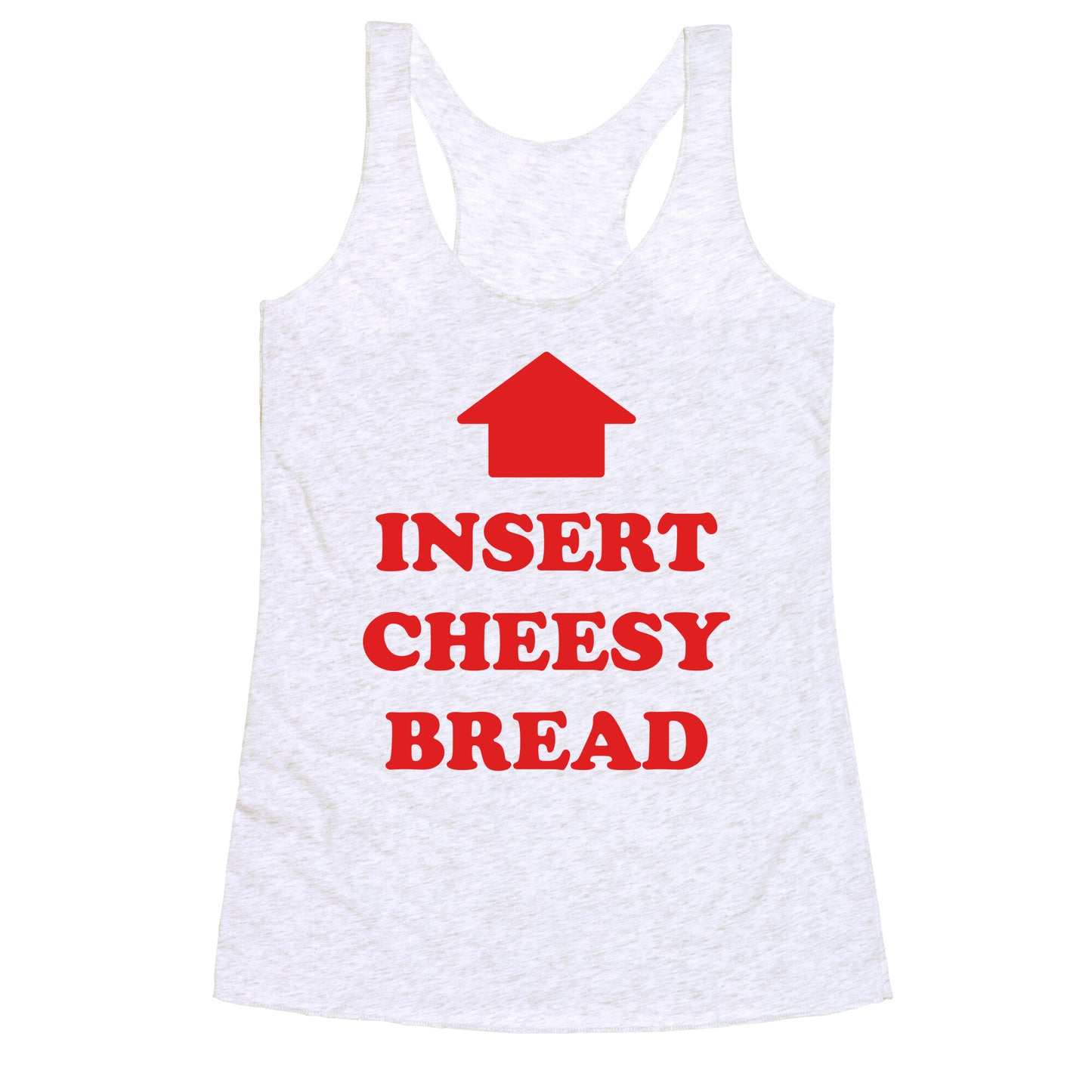Insert Cheesy Bread Racerback Tank