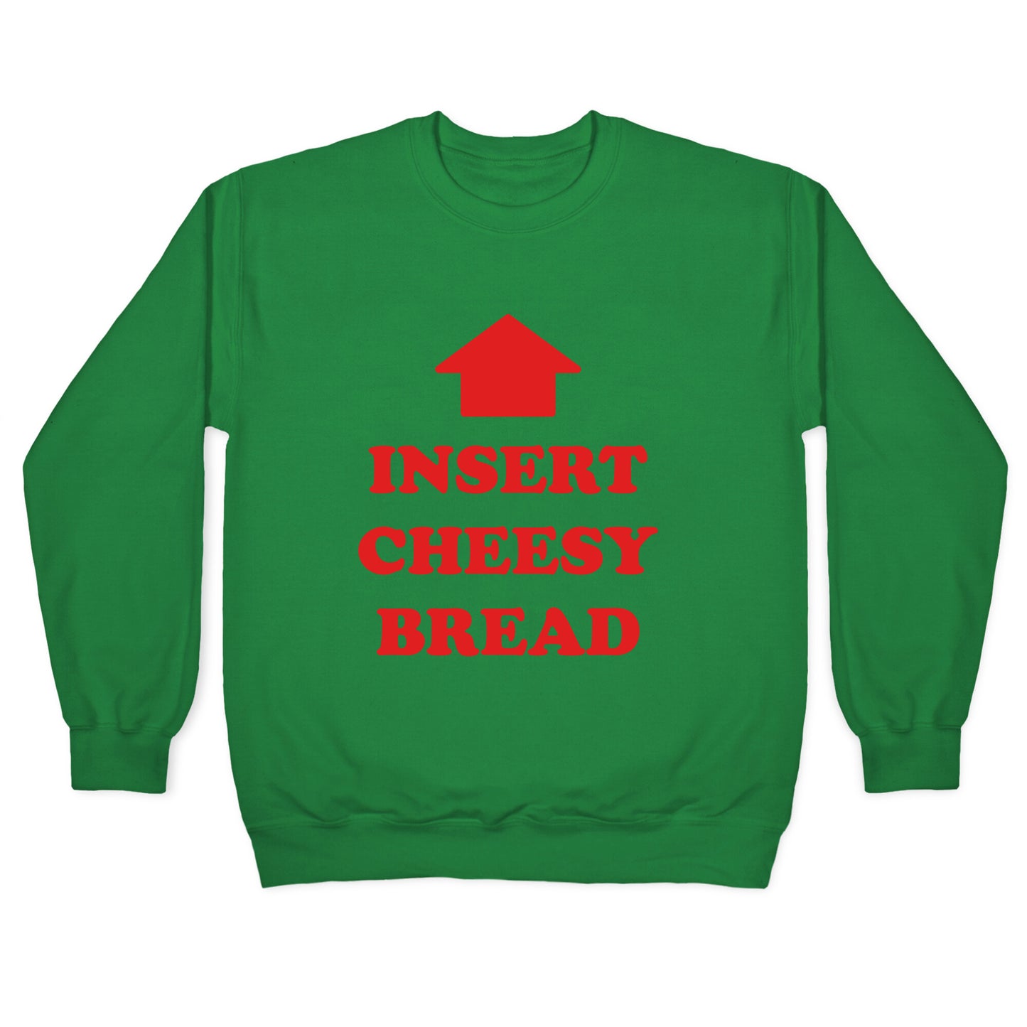 Insert Cheesy Bread Crewneck Sweatshirt