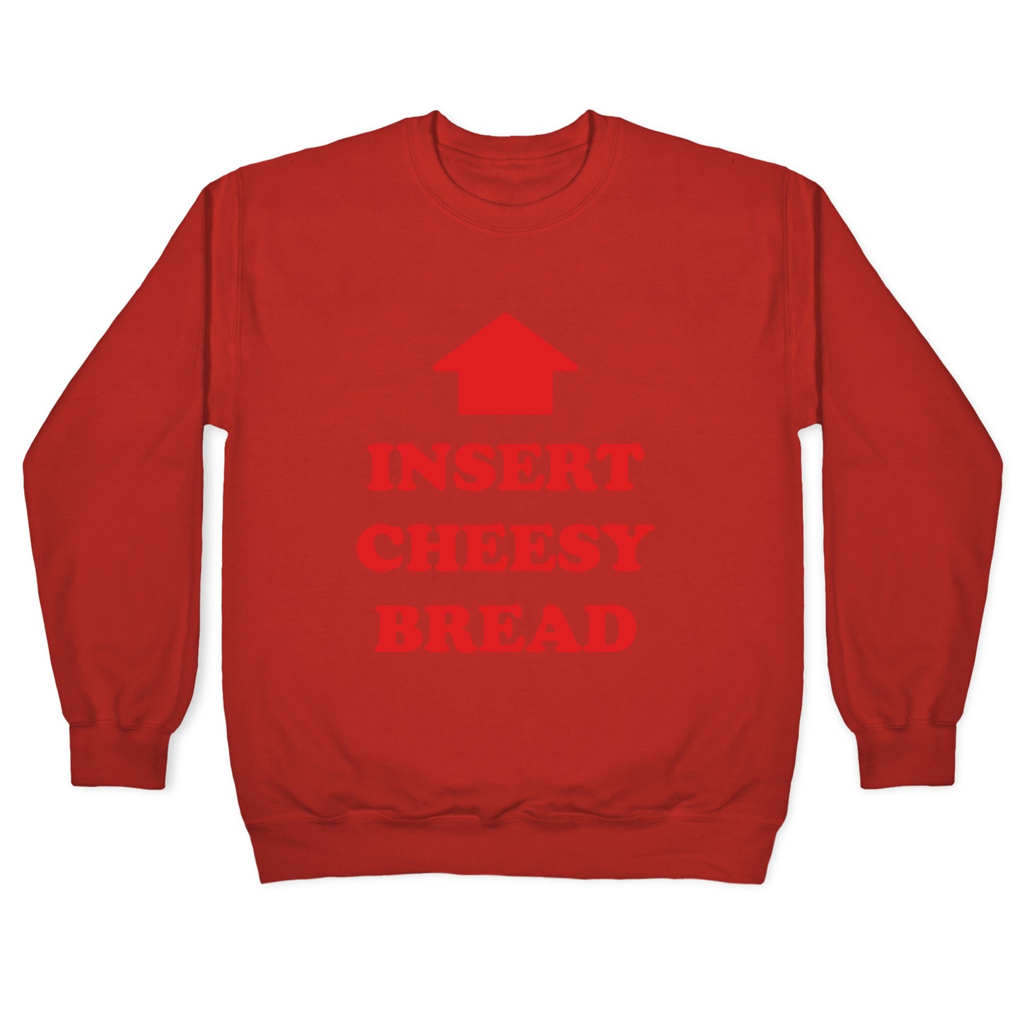 Insert Cheesy Bread Crewneck Sweatshirt